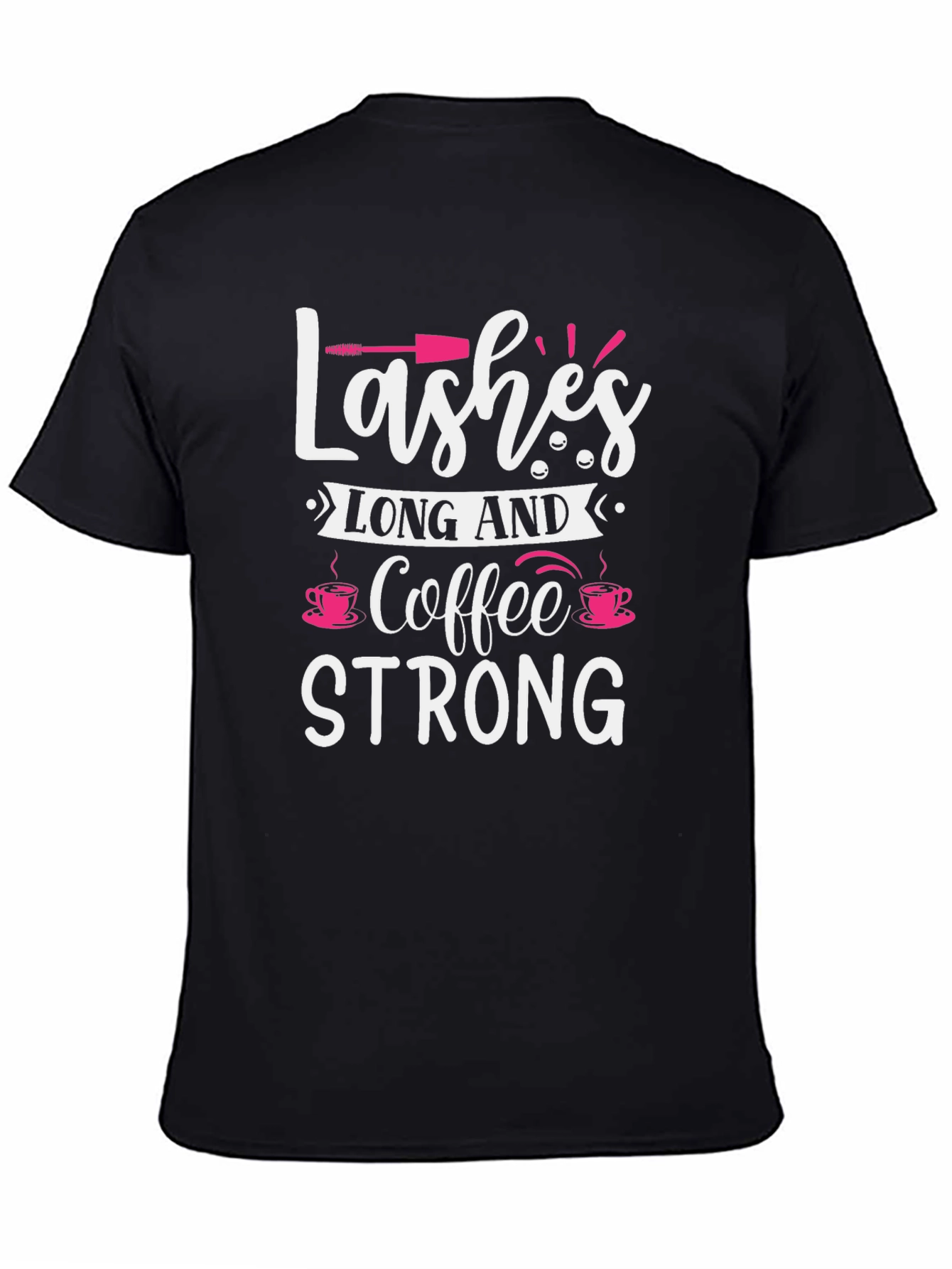 Lashes Long and Coffee Strong Black Graphic Tee