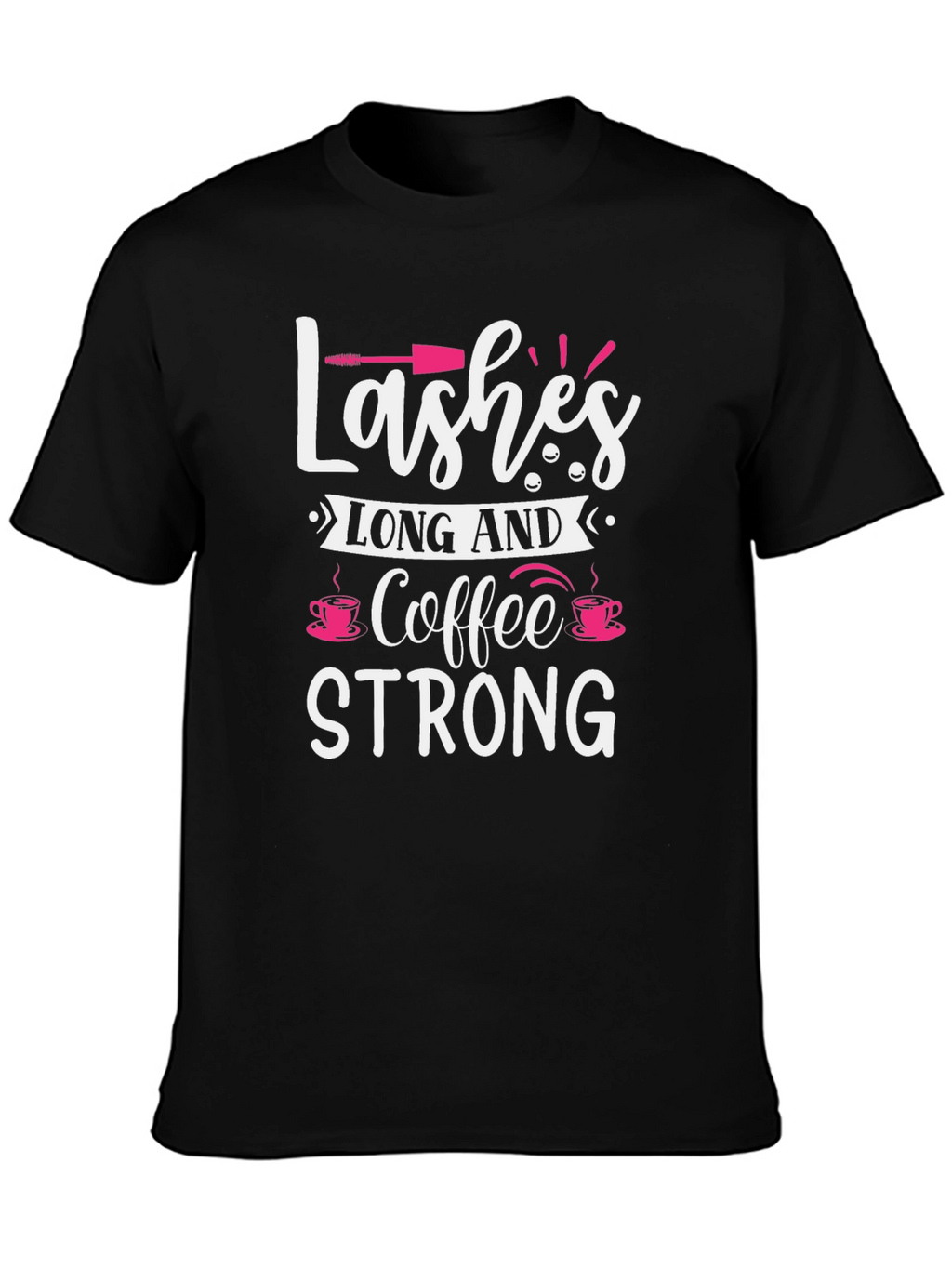 Lashes Long and Coffee Strong Black Graphic Tee