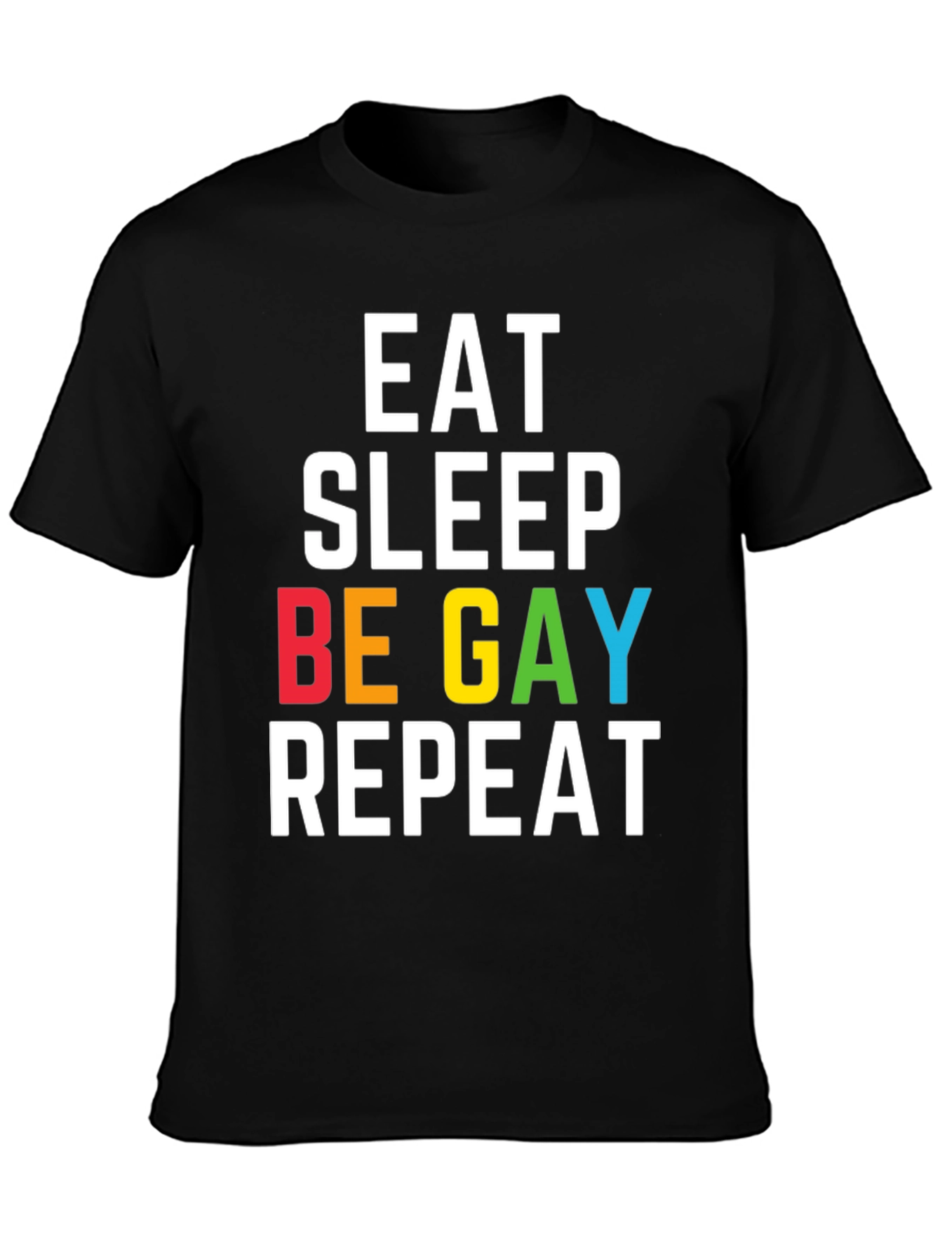 Eat Sleep Be Gay Repeat T-Shirt