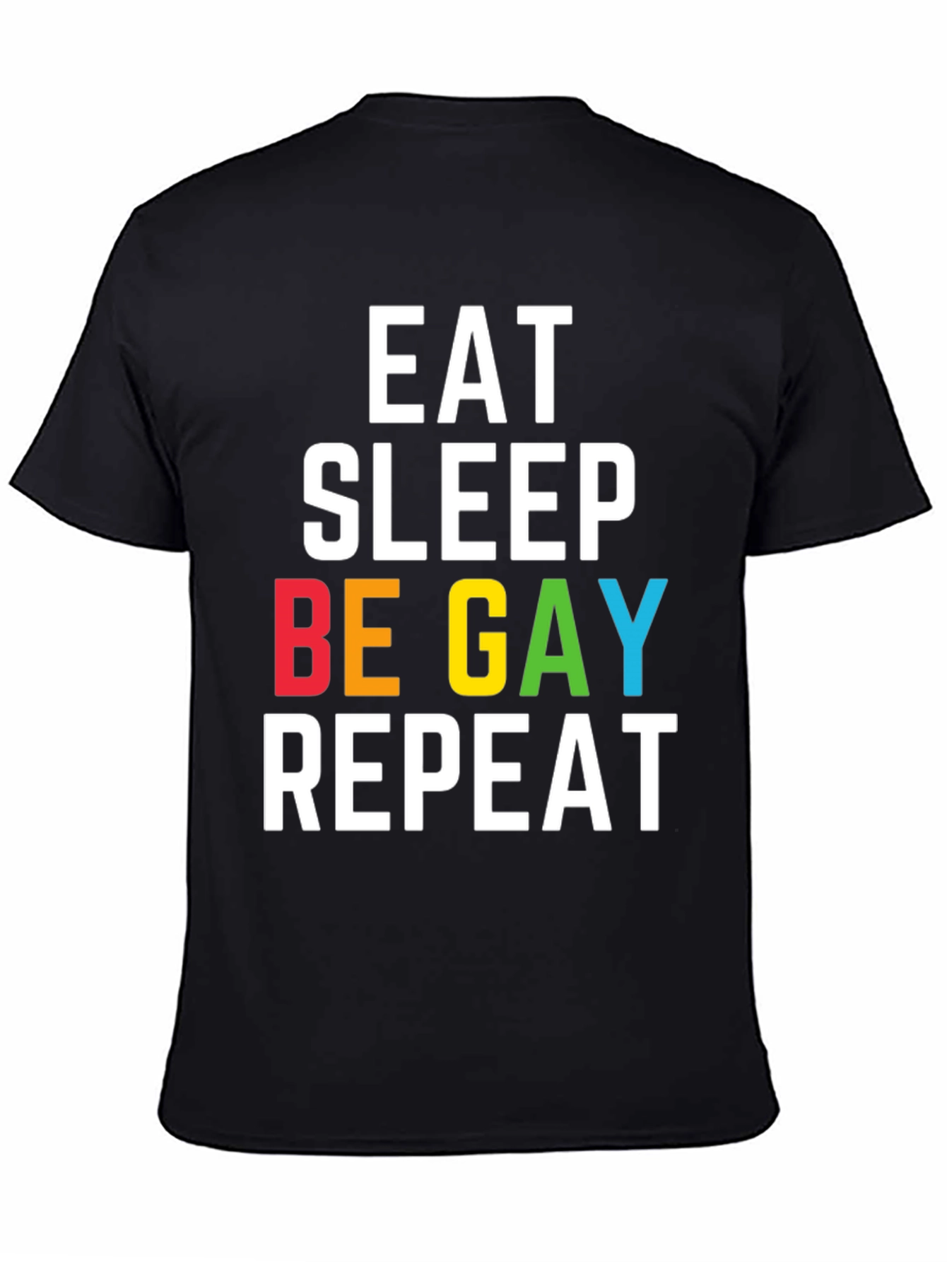 Eat Sleep Be Gay Repeat T-Shirt