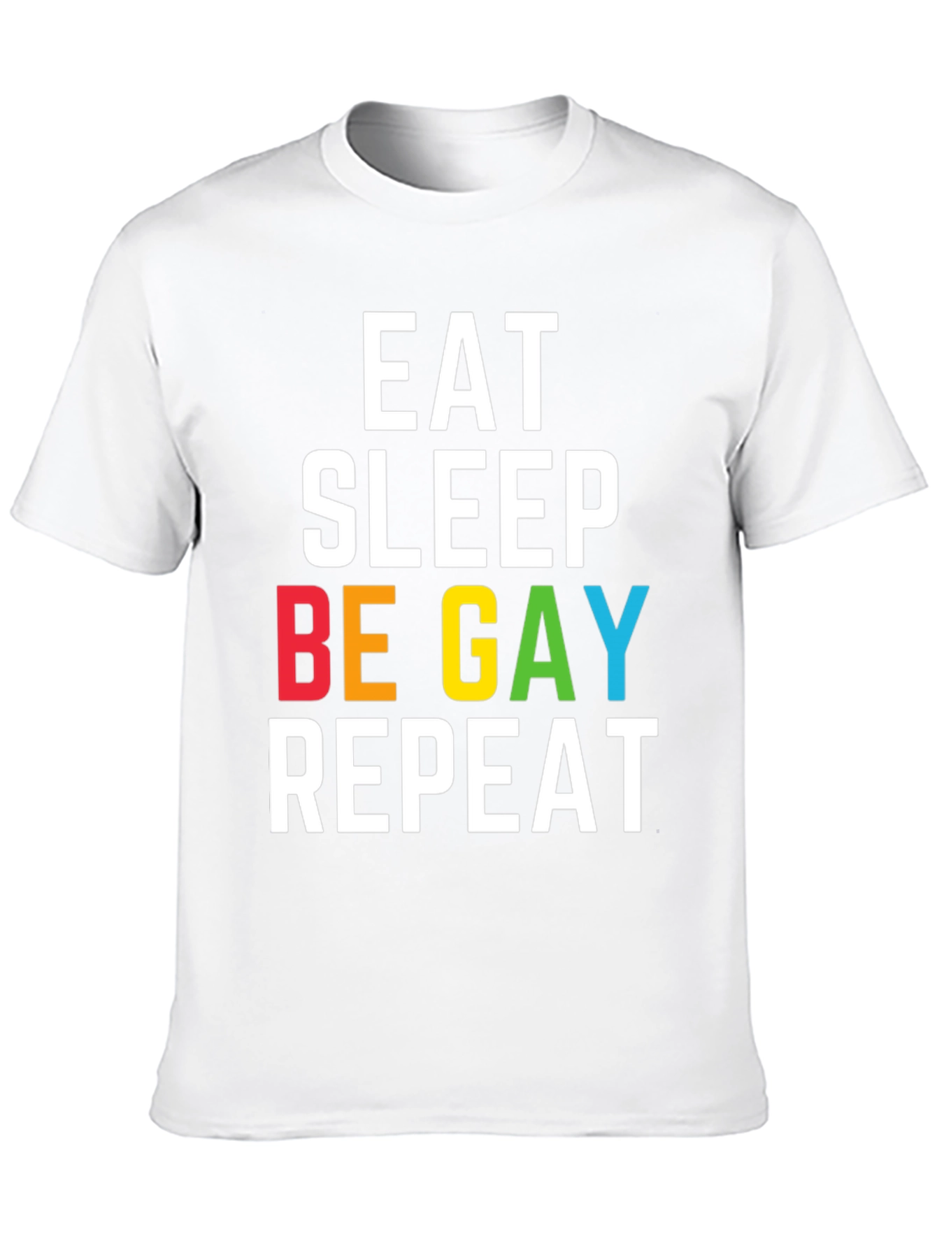 Eat Sleep Be Gay Repeat T-Shirt