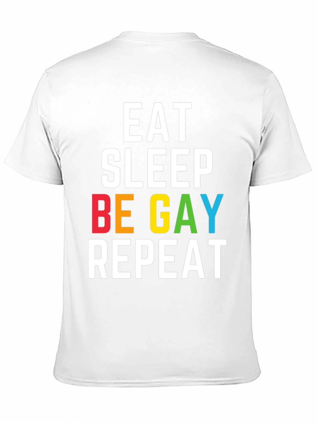 Eat Sleep Be Gay Repeat T-Shirt