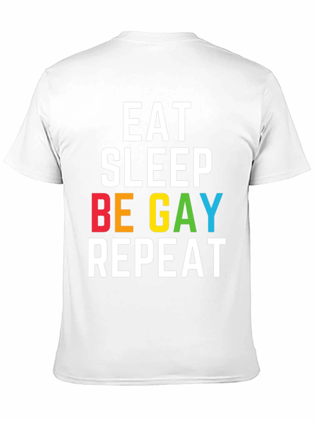 Eat Sleep Be Gay Repeat T-Shirt