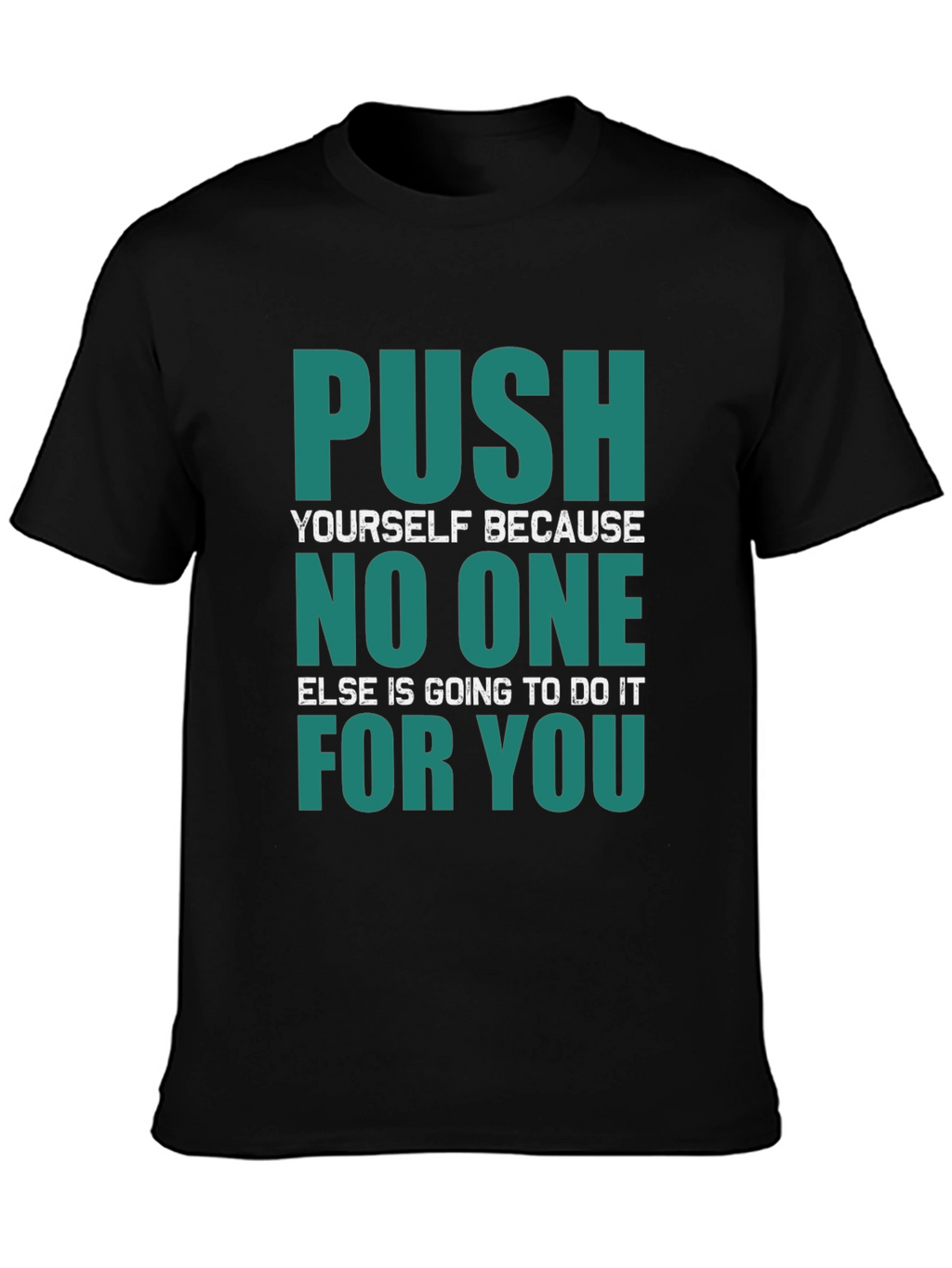 Motivational Push Yourself Graphic T-Shirt