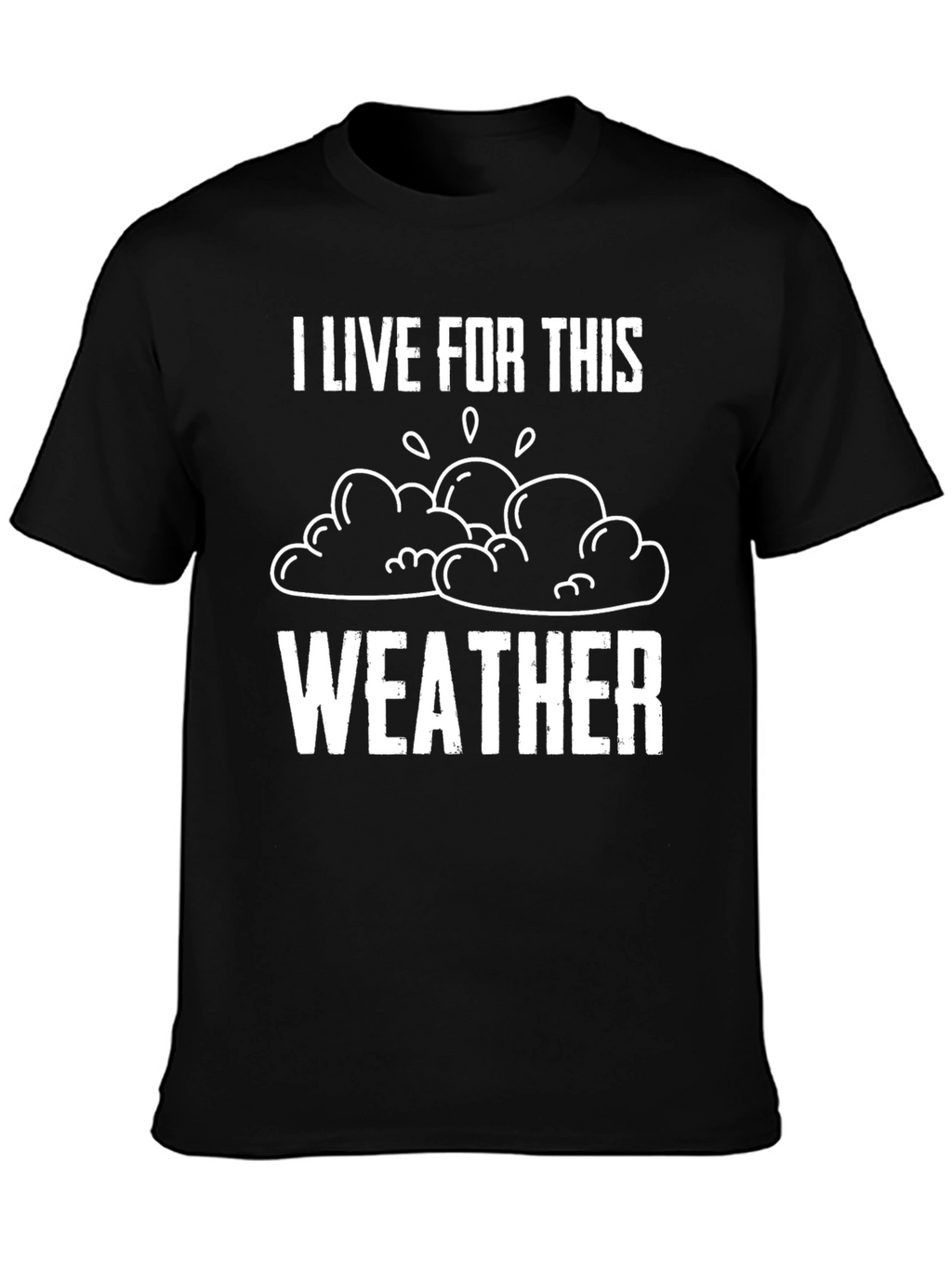 I Live For This Weather Graphic Tee