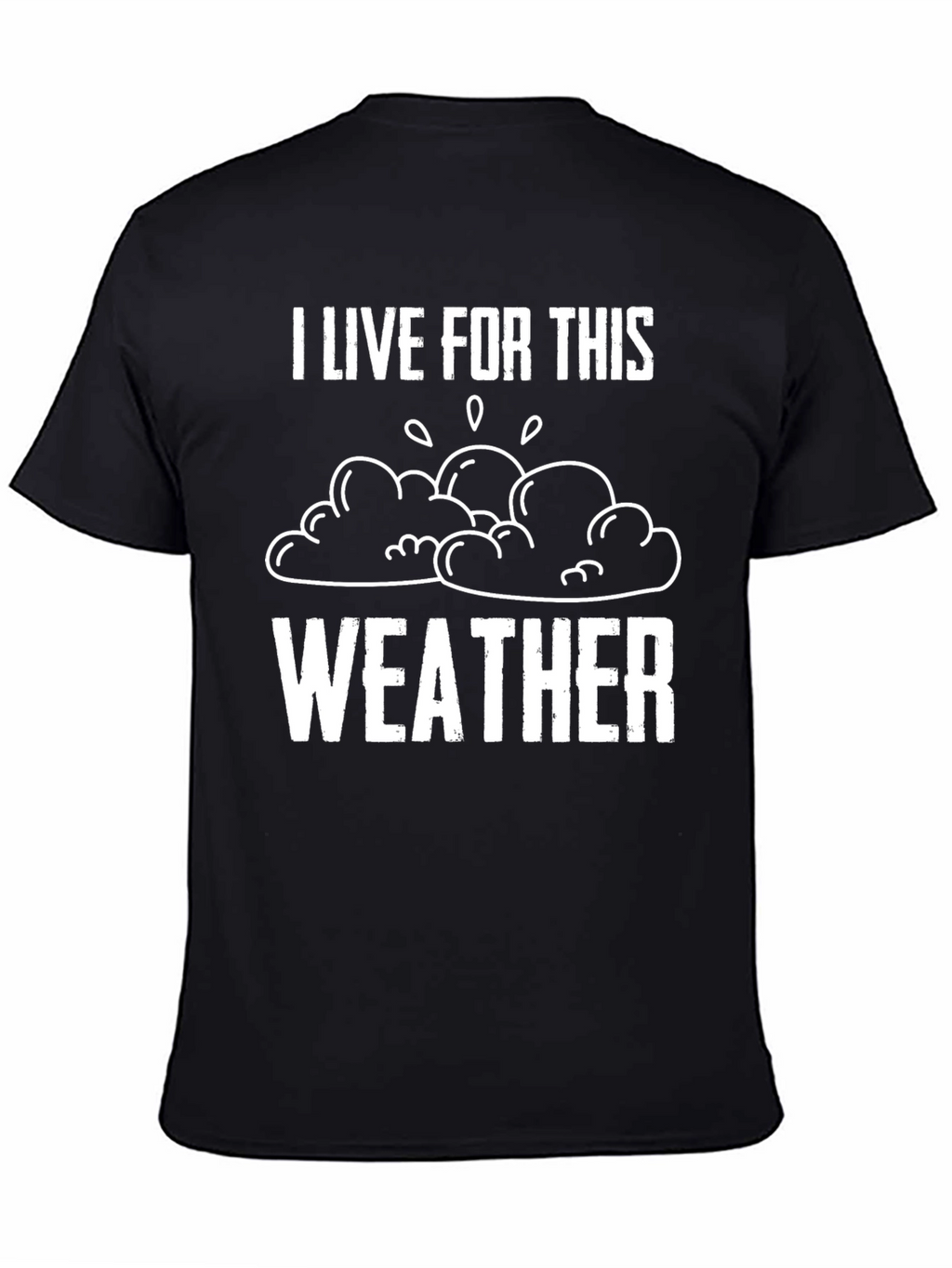 I Live For This Weather Graphic Tee