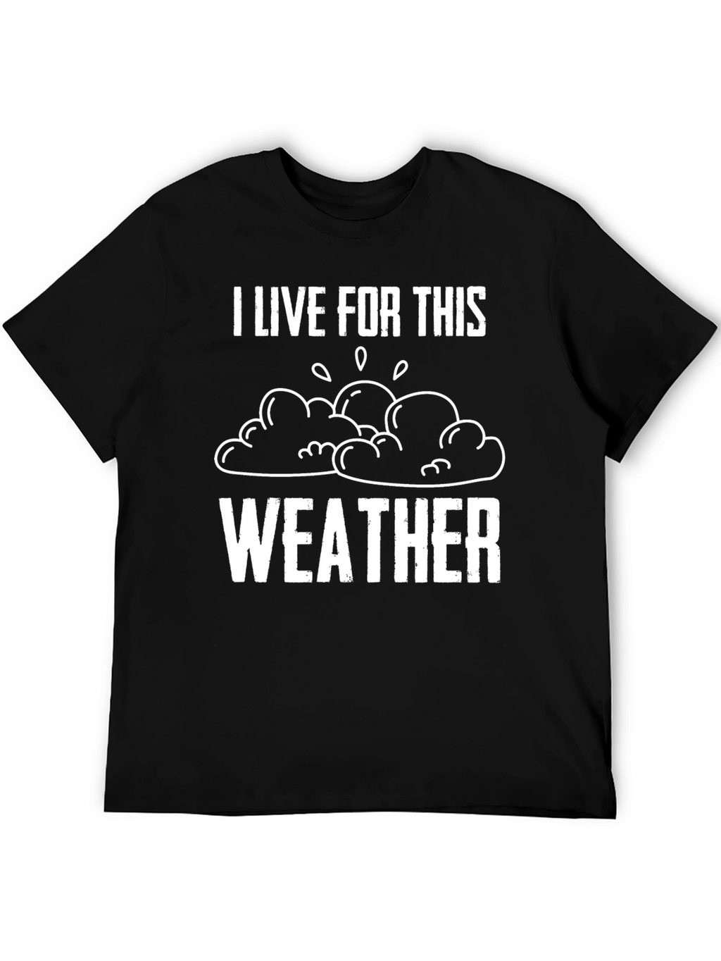 I Live For This Weather Graphic Tee