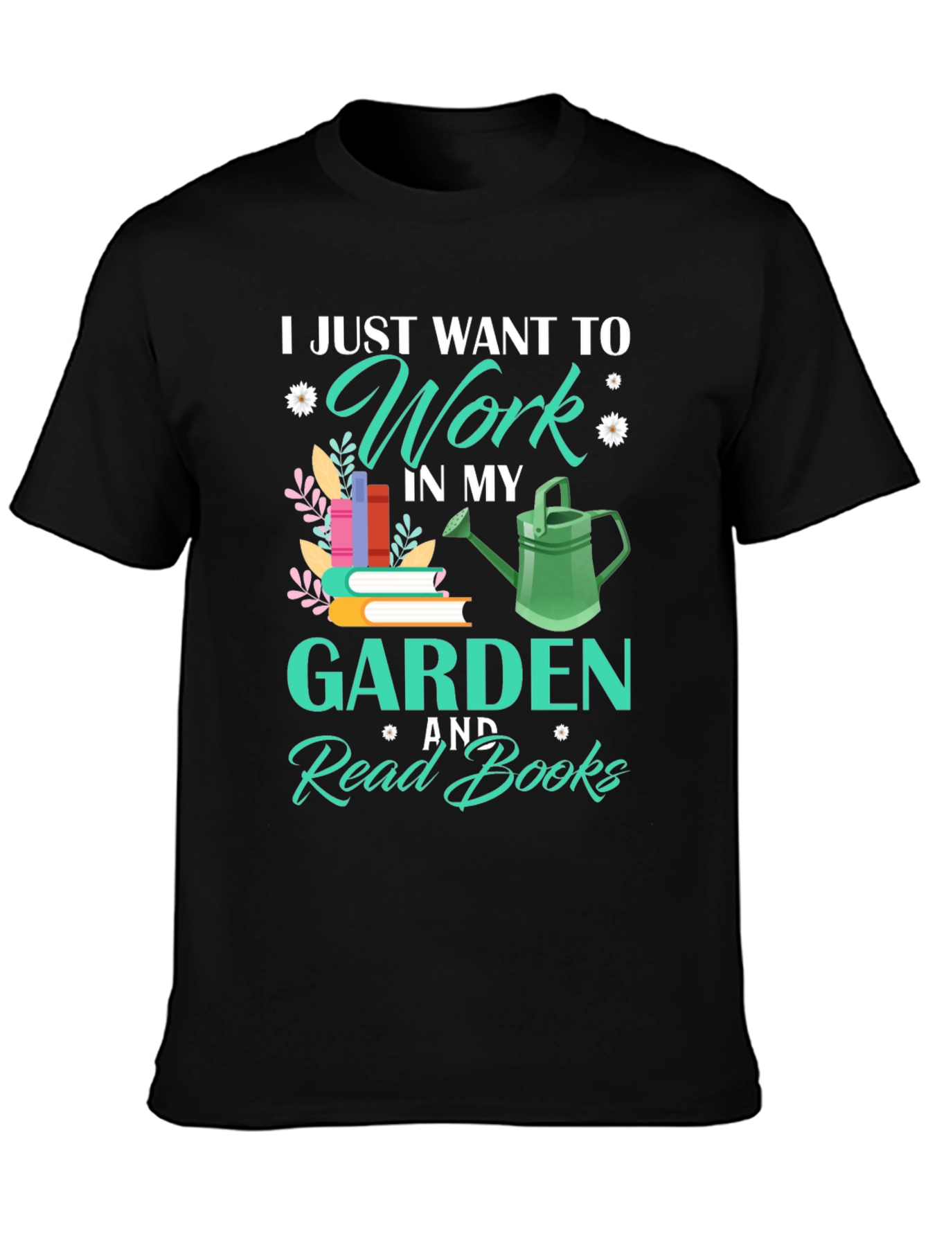 Work in My Garden and Read Books T-Shirt