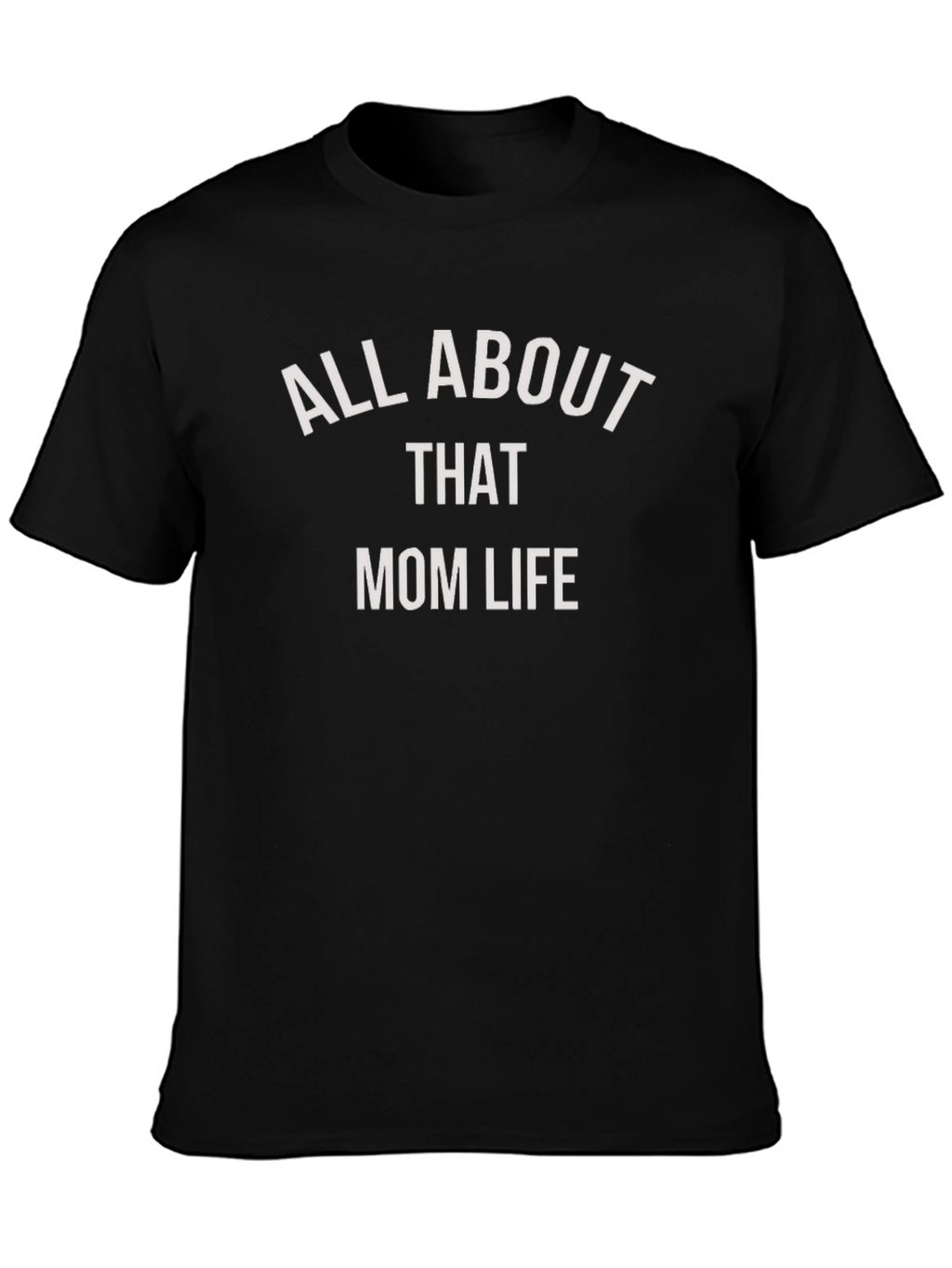 All About That Mom Life T-Shirt