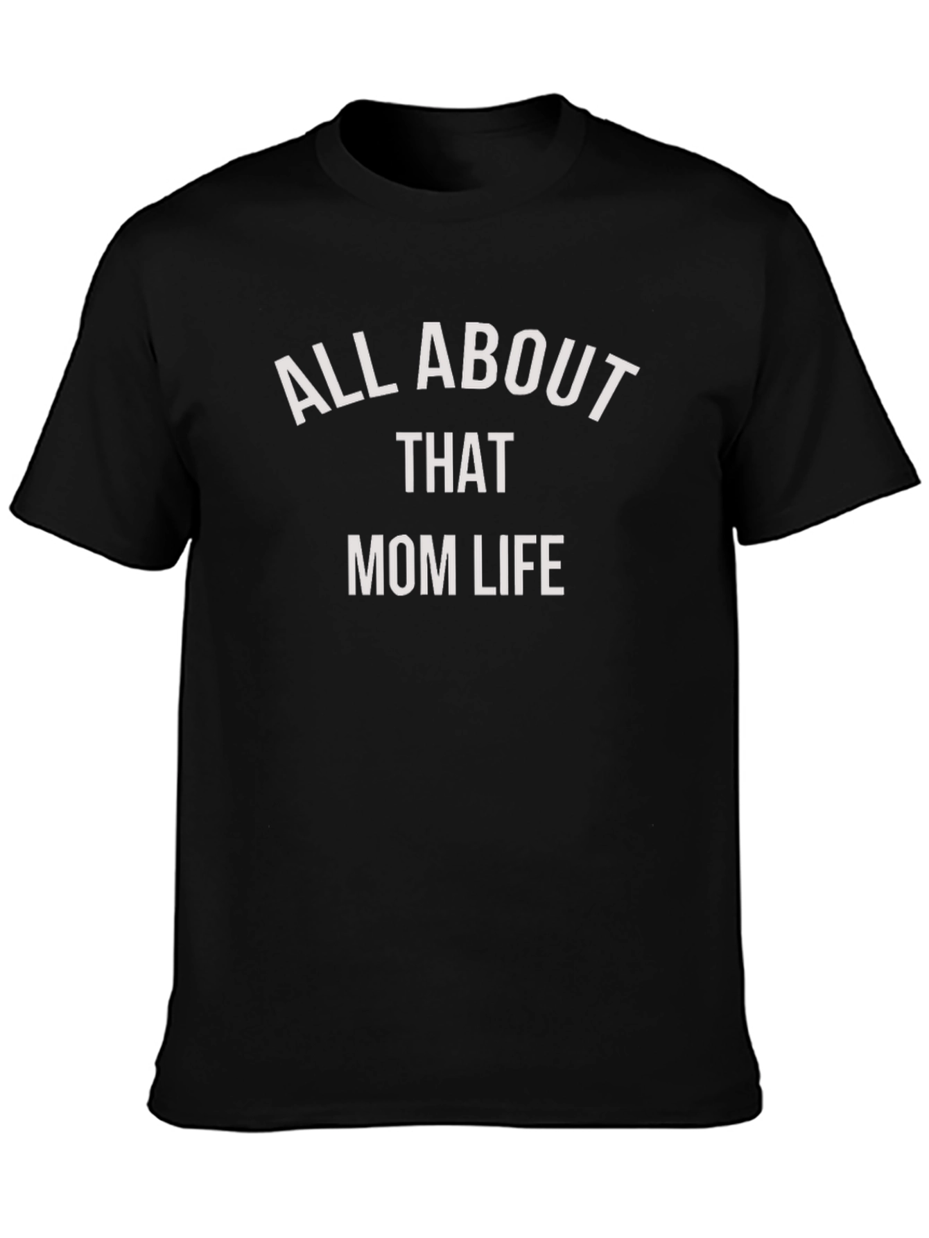 All About That Mom Life T-Shirt