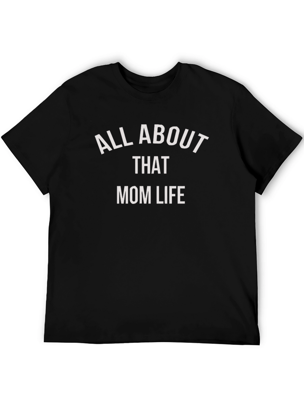 All About That Mom Life T-Shirt