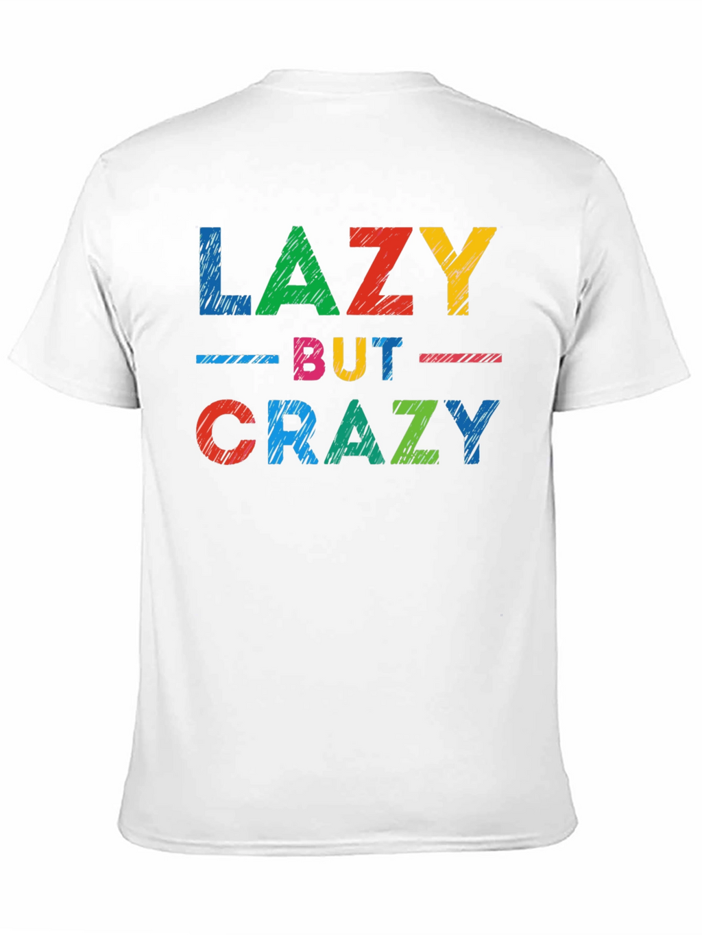 Lazy But Crazy Graphic T-Shirt - Casual Comfort