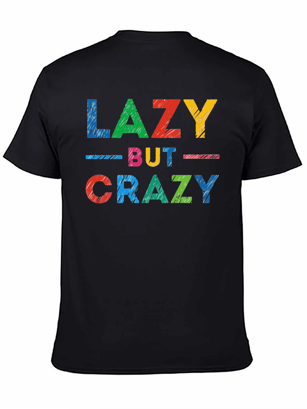 Lazy But Crazy Graphic T-Shirt - Casual Comfort