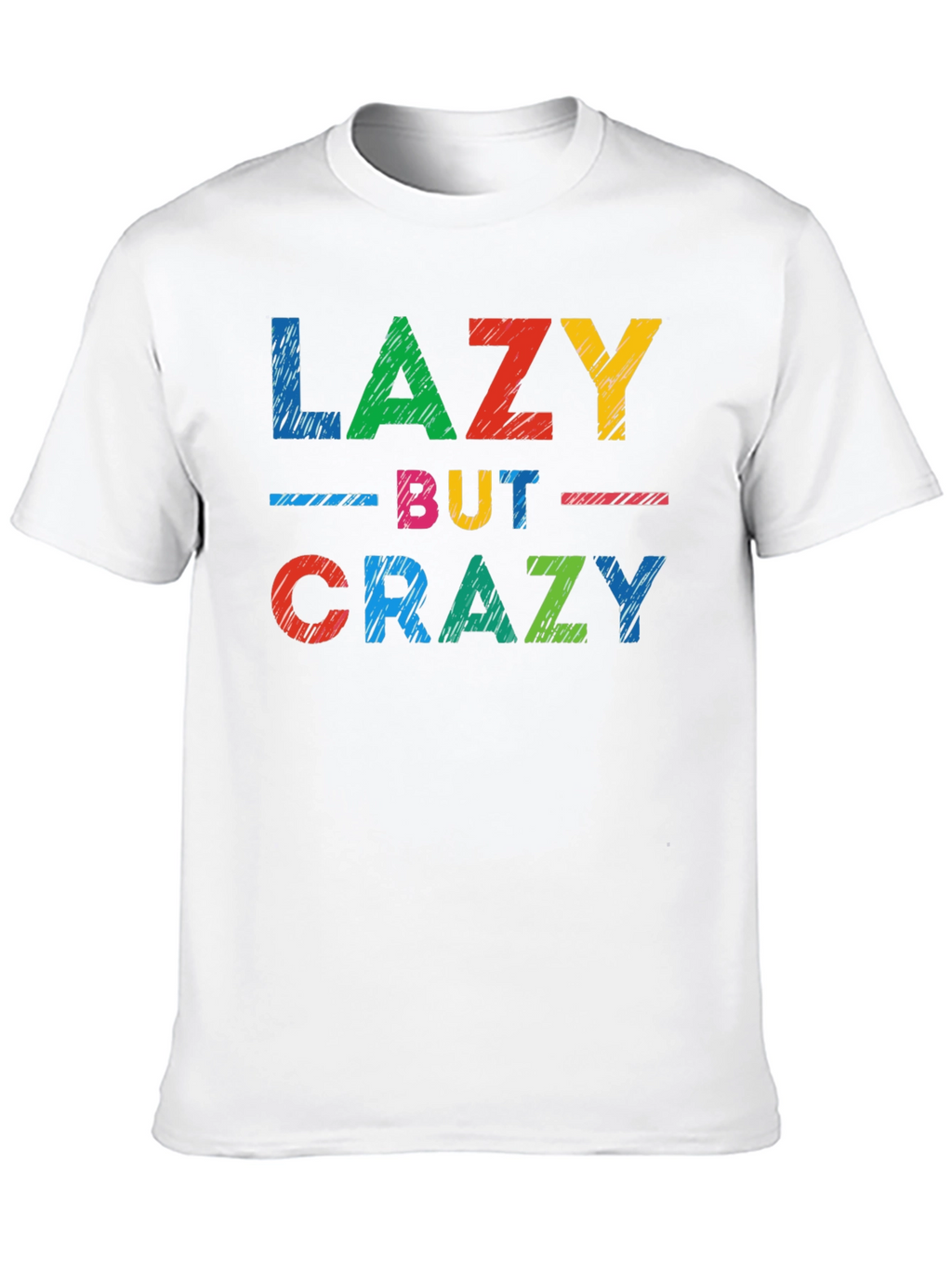 Lazy But Crazy Graphic T-Shirt - Casual Comfort