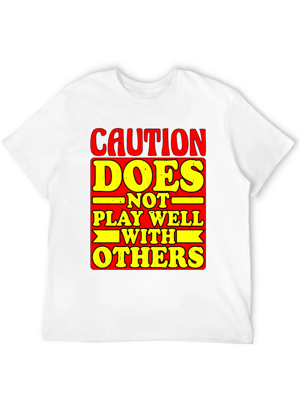 Caution Does Not Play Well With Others Graphic Tee