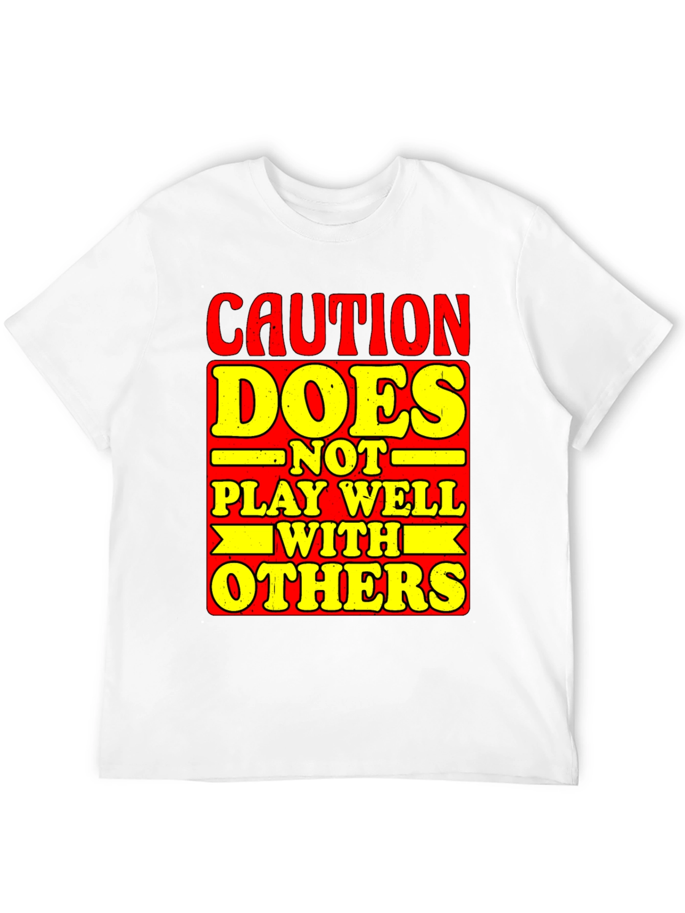 Caution Does Not Play Well With Others Graphic Tee