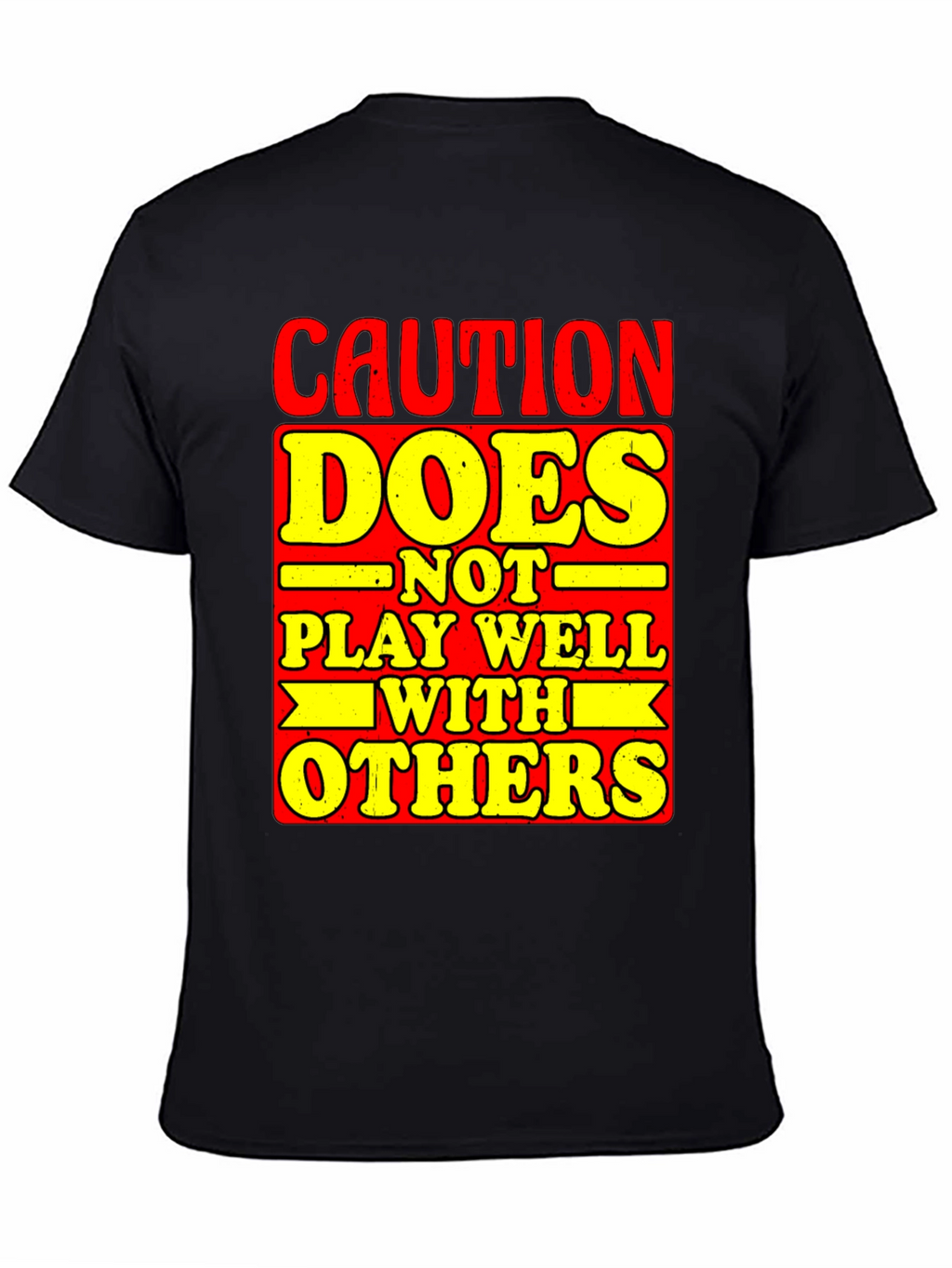 Caution Does Not Play Well With Others Graphic Tee