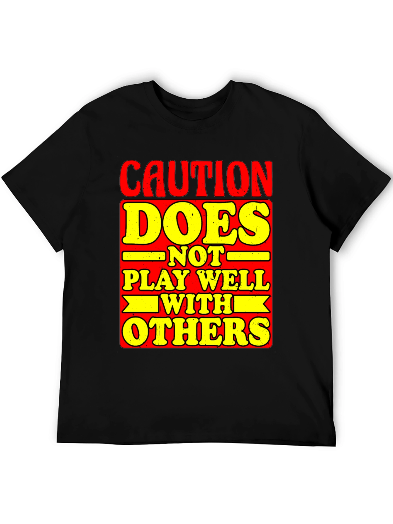 Caution Does Not Play Well With Others Graphic Tee
