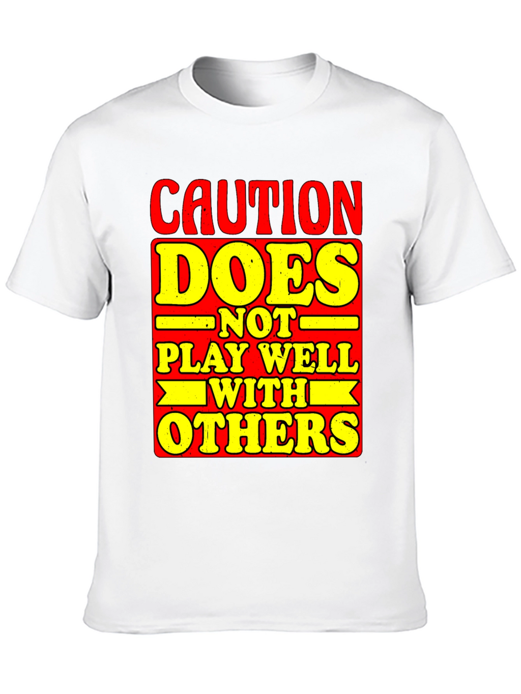 Caution Does Not Play Well With Others Graphic Tee