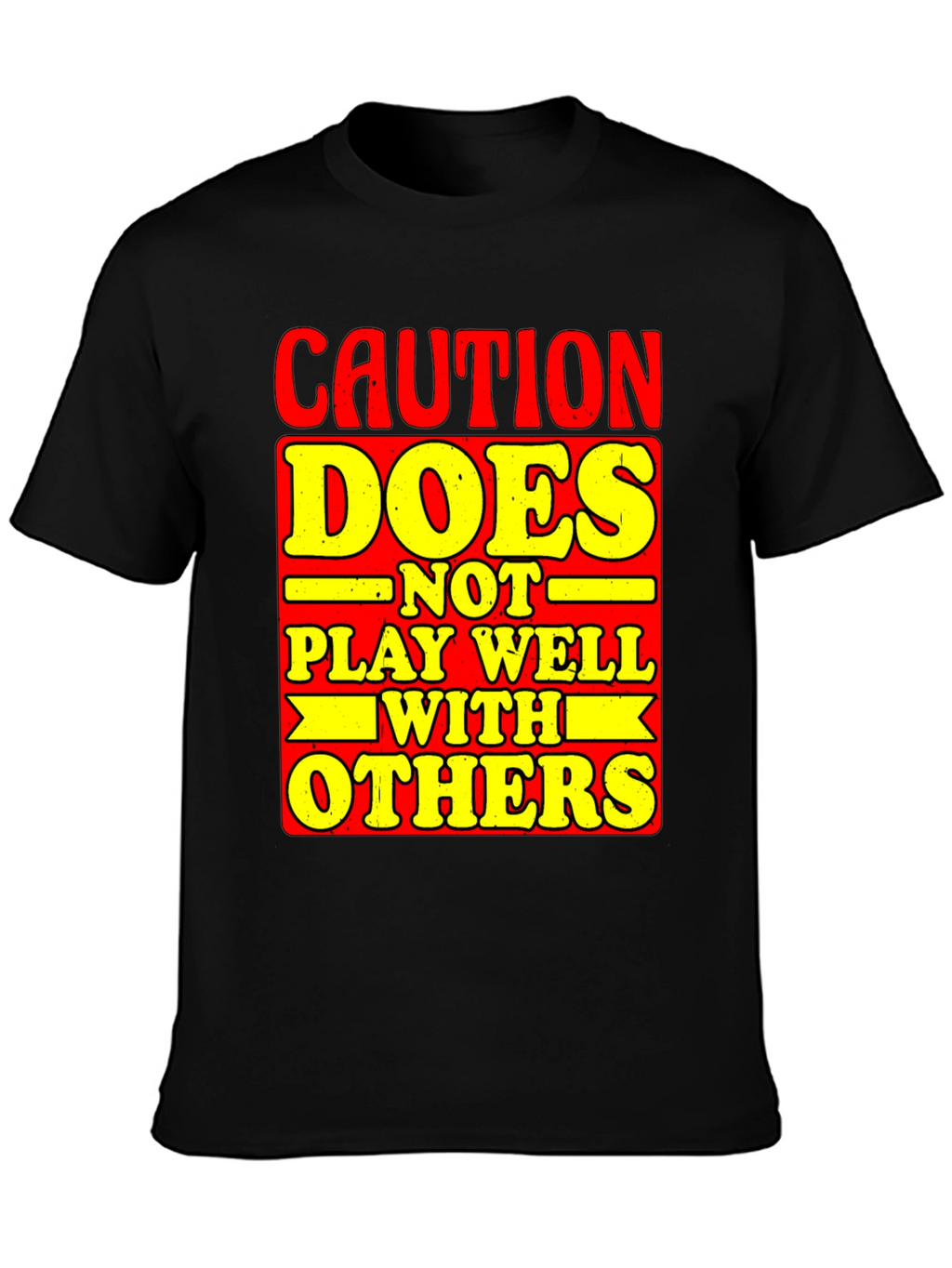 Caution Does Not Play Well With Others Graphic Tee