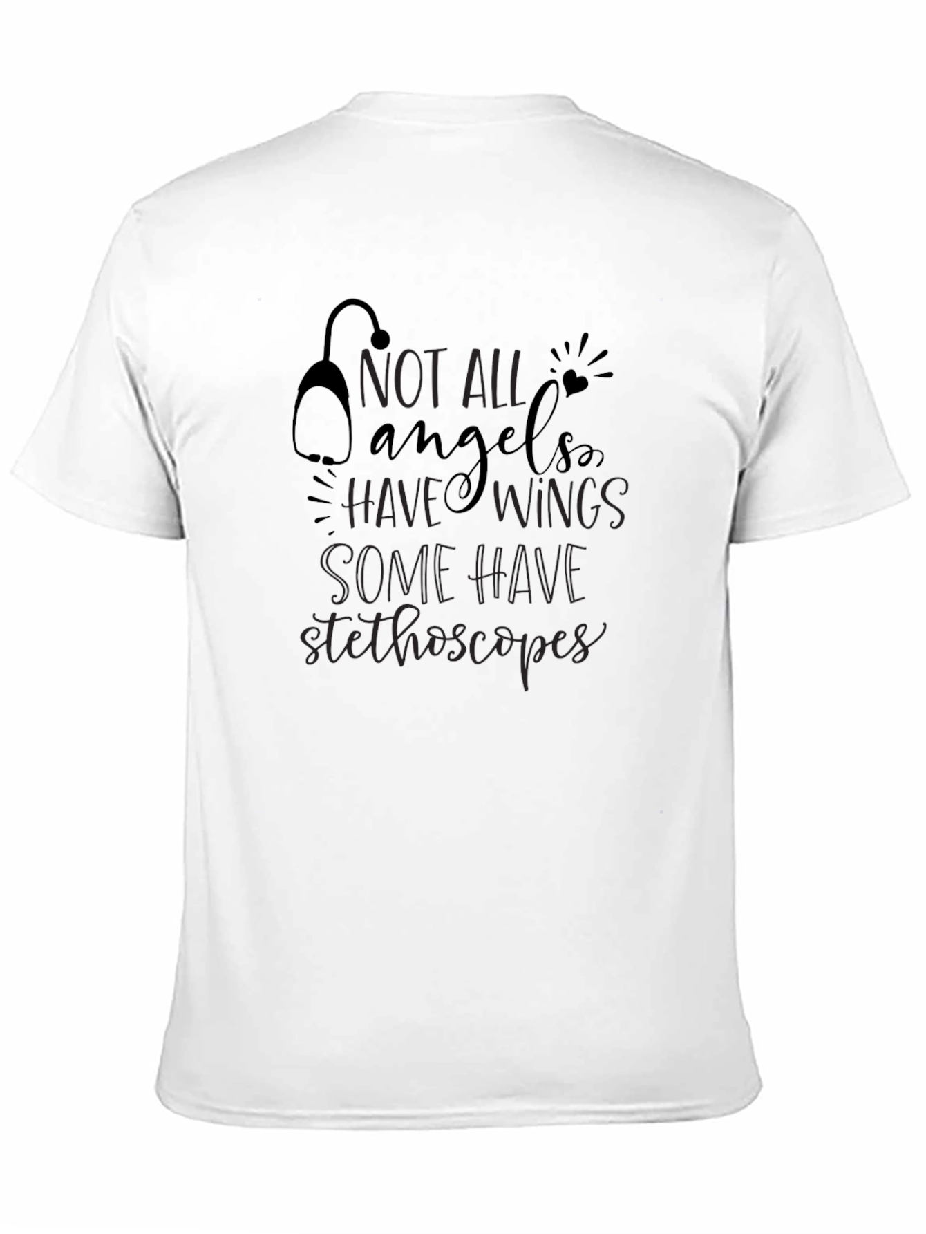 Not All Angels Have Wings - Stethoscope T-Shirt