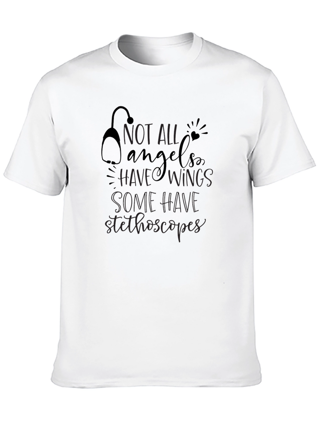 Not All Angels Have Wings - Stethoscope T-Shirt
