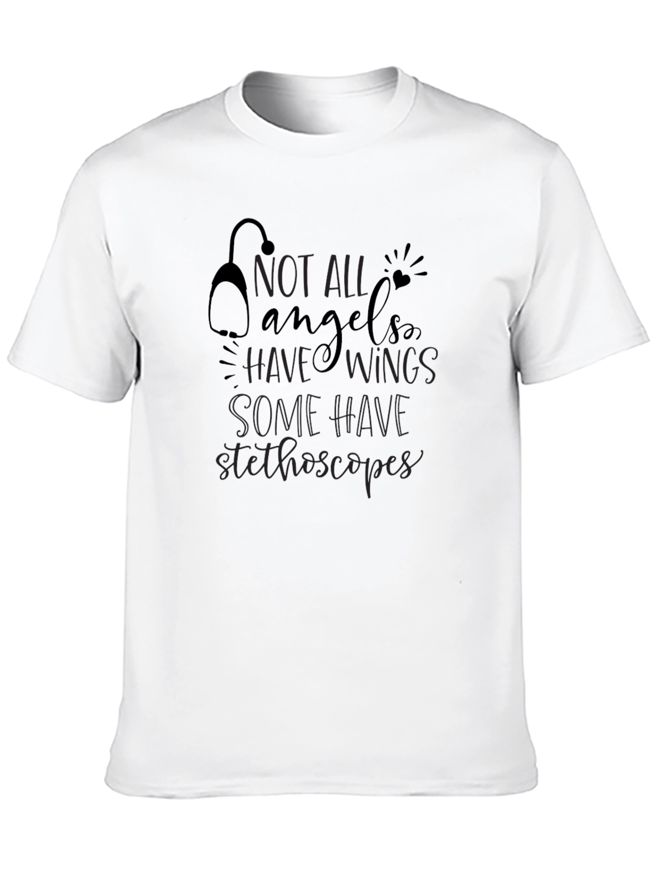 Not All Angels Have Wings - Stethoscope T-Shirt