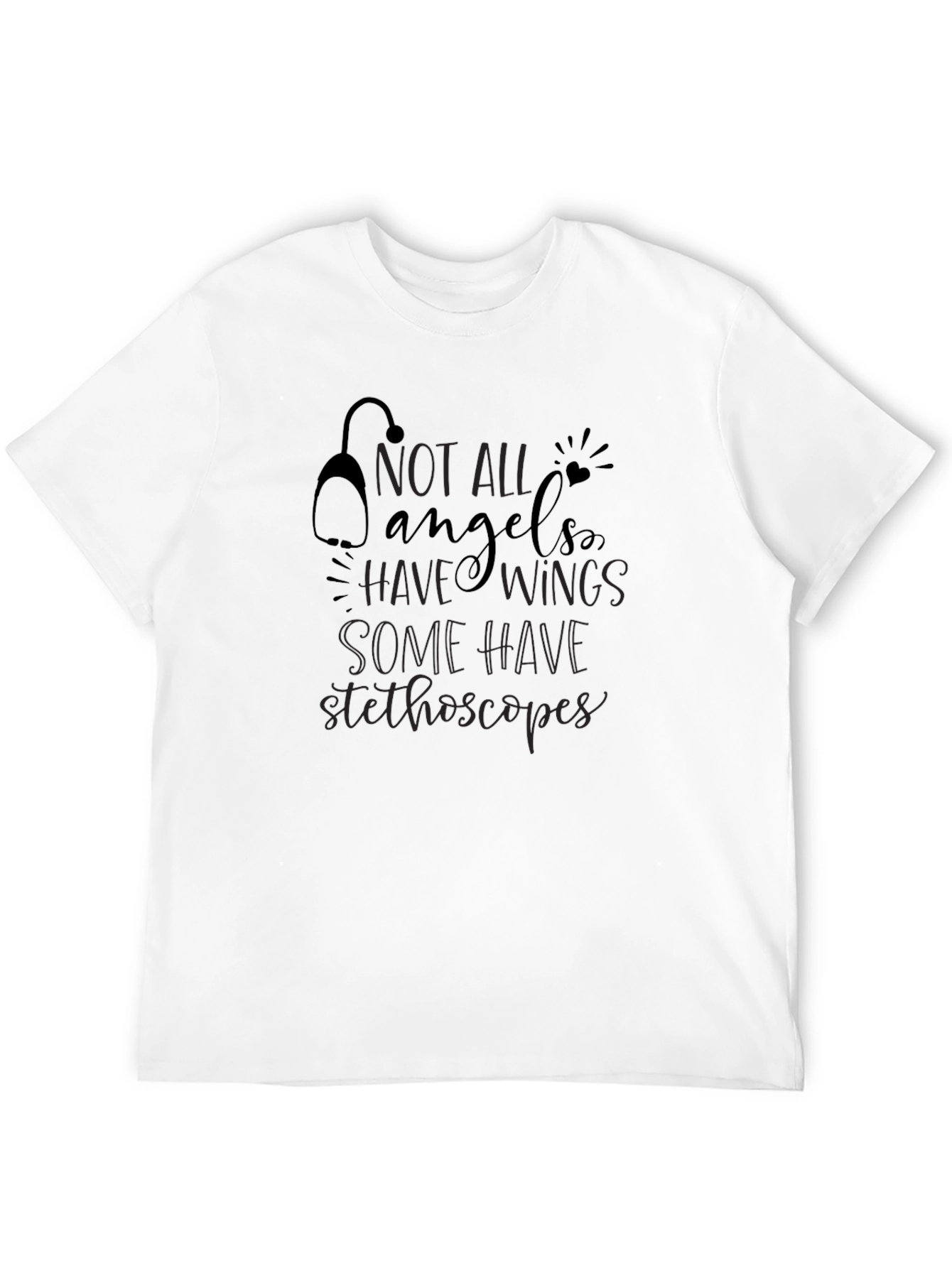 Not All Angels Have Wings - Stethoscope T-Shirt