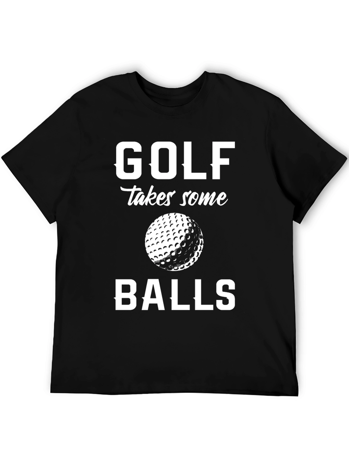 Golf Takes Some Balls T-Shirt - Funny Golfing Tee