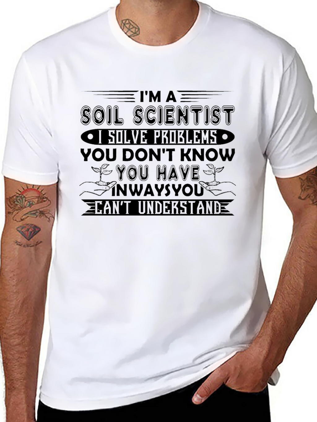 Soil Scientist T-Shirt - Solve Problems You Dont Know