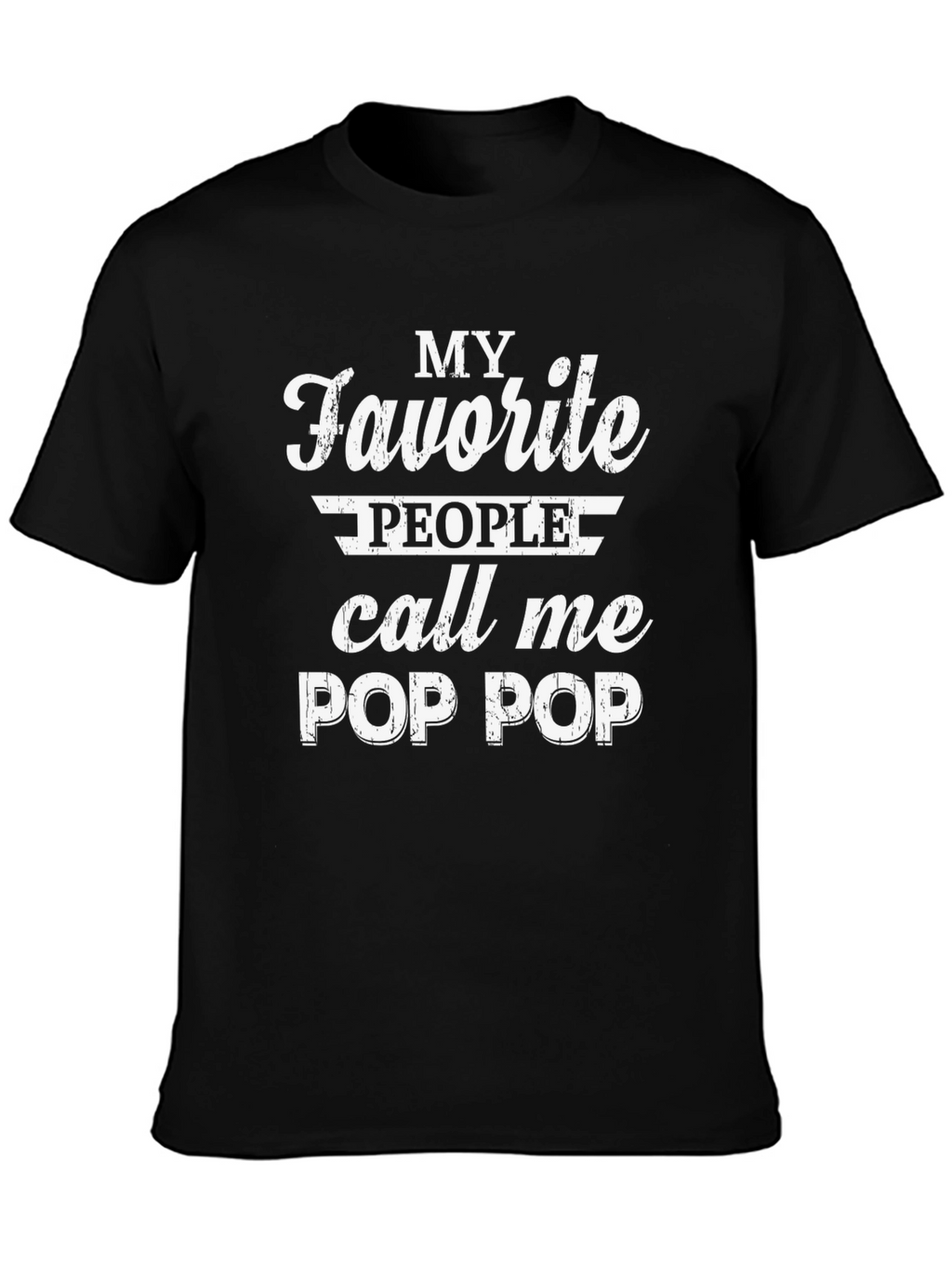 My Favorite People Call Me Pop Pop T-Shirt