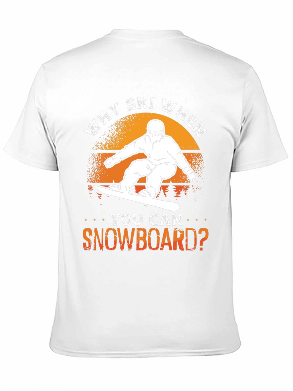 Why Ski? Snowboard T-Shirt - Unique Design
