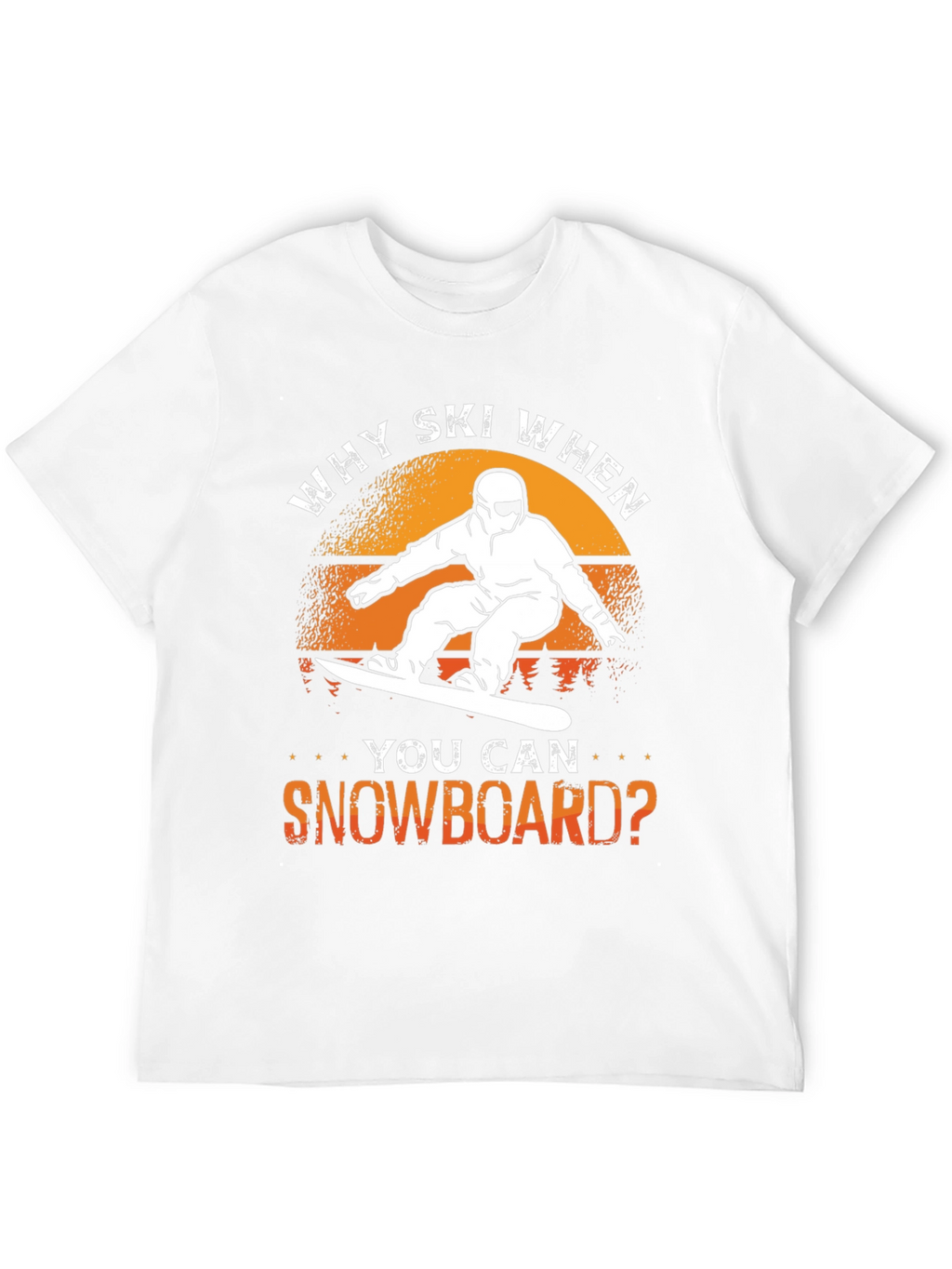 Why Ski? Snowboard T-Shirt - Unique Design