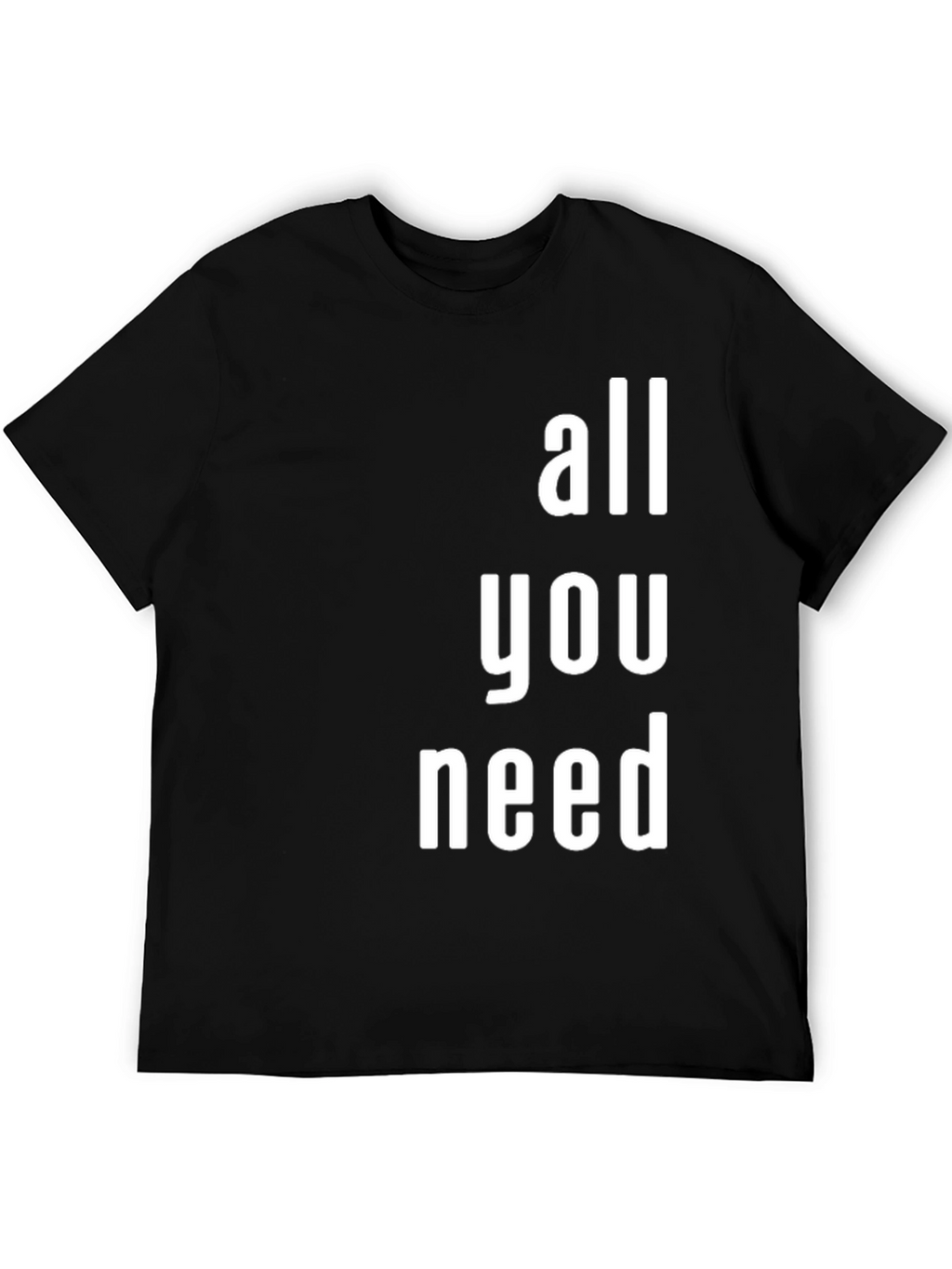 All You Need Graphic T-Shirt - Modern Print