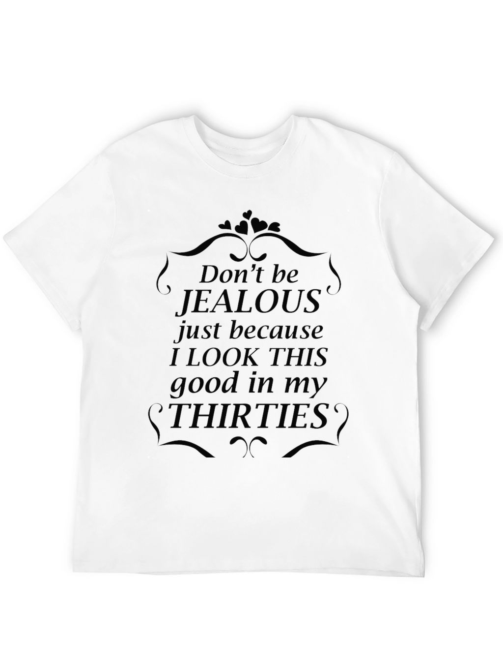 Funny 30th Birthday T-Shirt - Dont Be Jealous