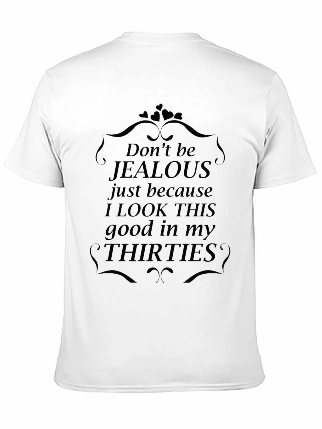 Funny 30th Birthday T-Shirt - Dont Be Jealous