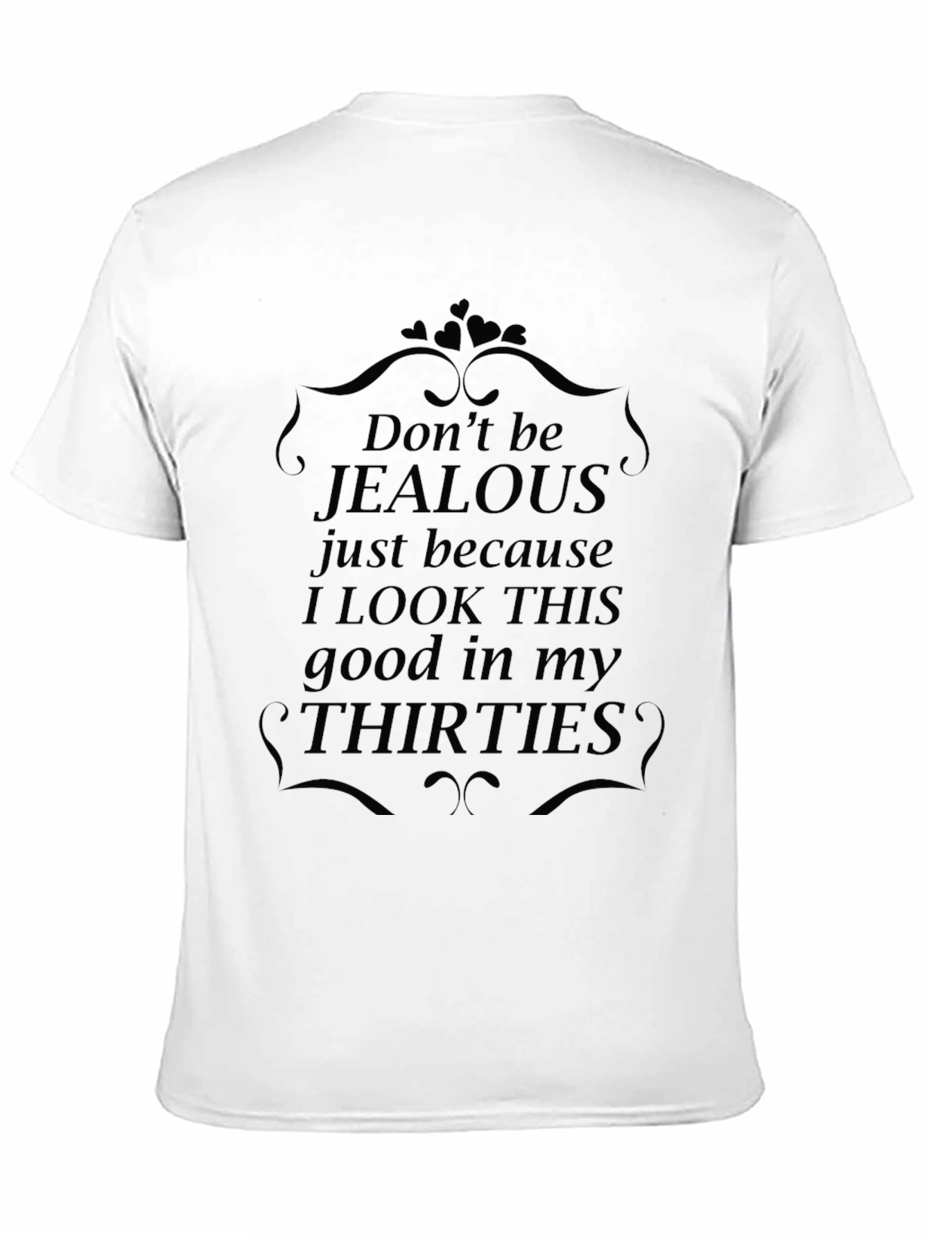 Funny 30th Birthday T-Shirt - Dont Be Jealous