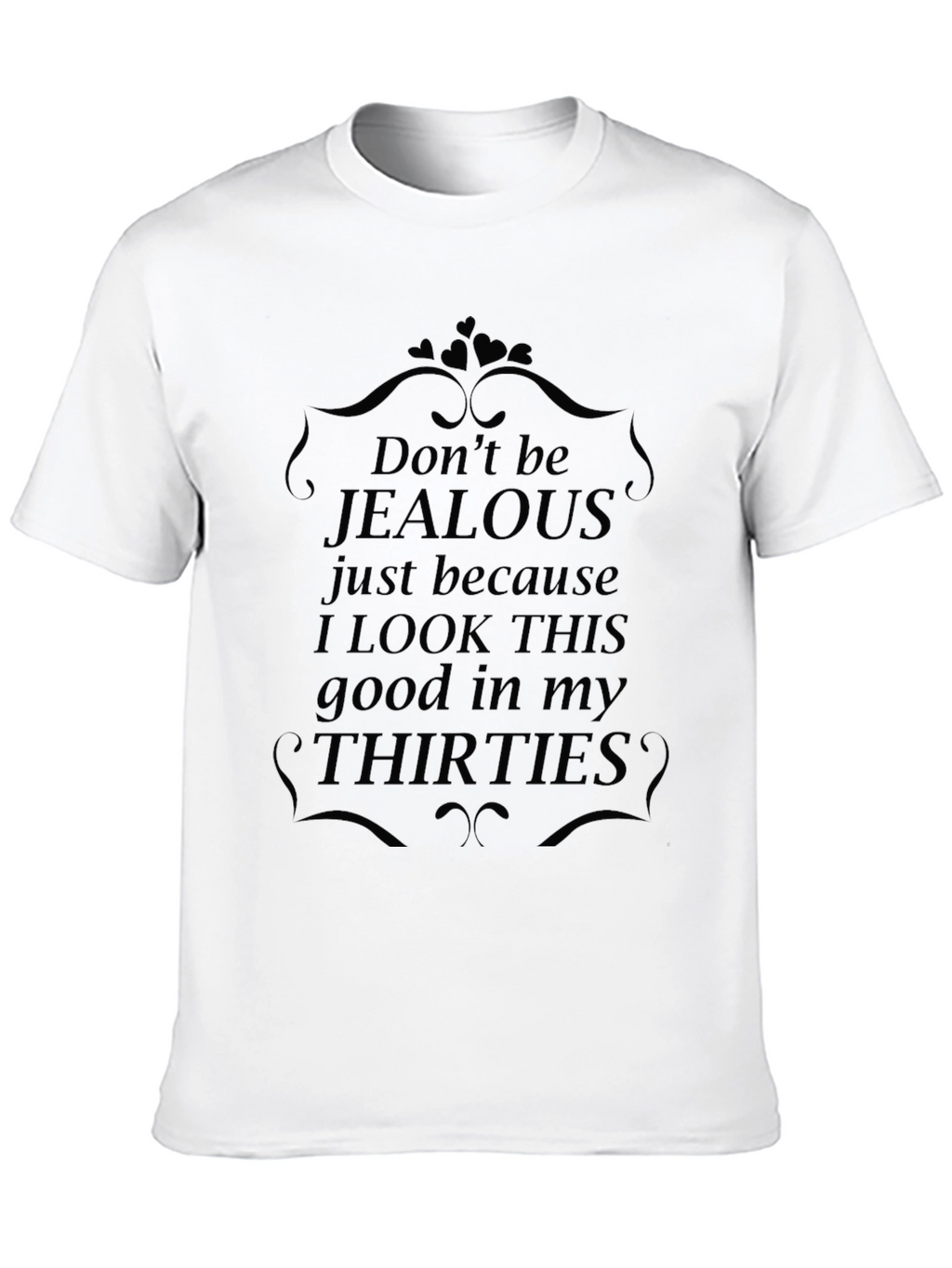 Funny 30th Birthday T-Shirt - Dont Be Jealous
