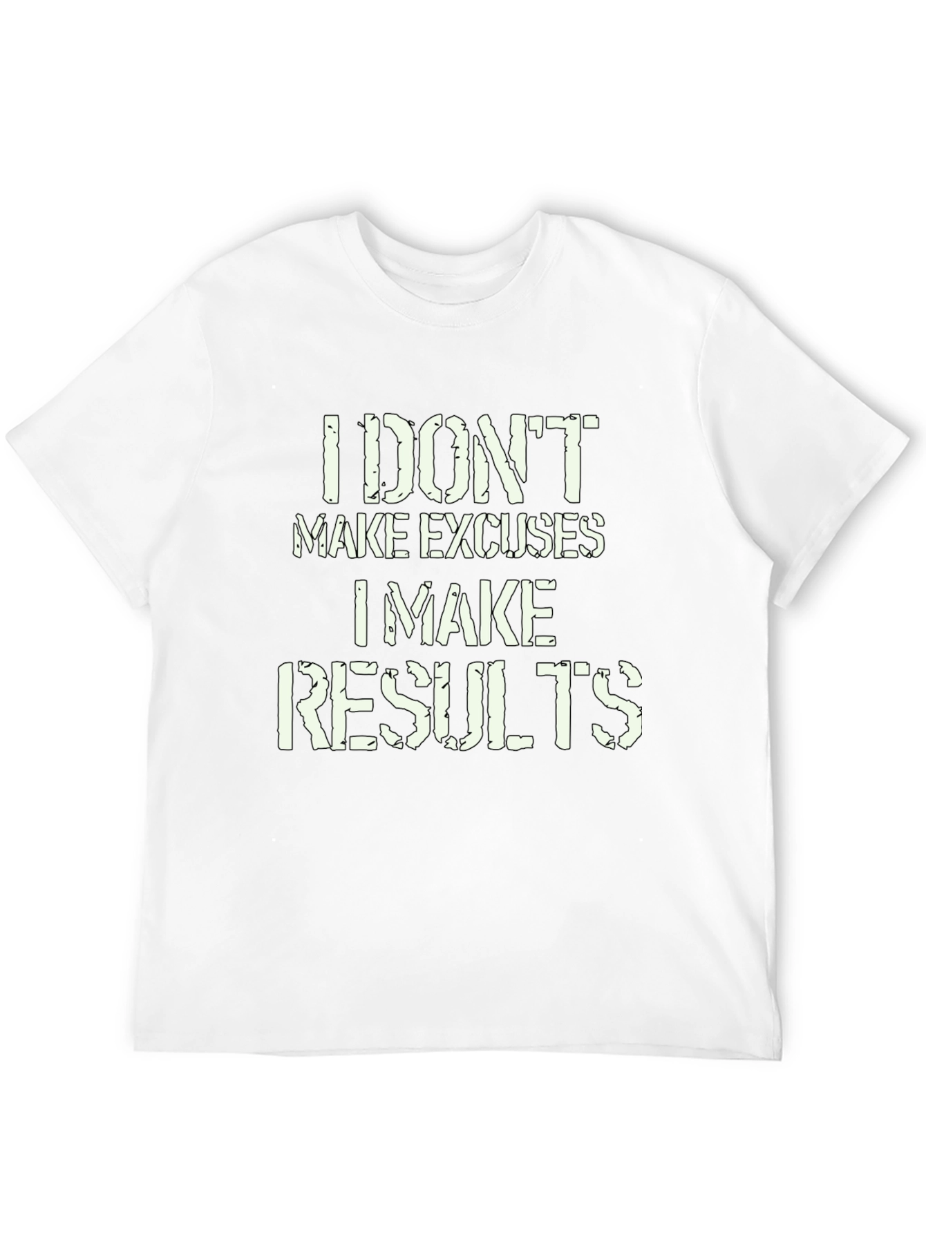 I Dont Make Excuses I Make Results T-Shirt