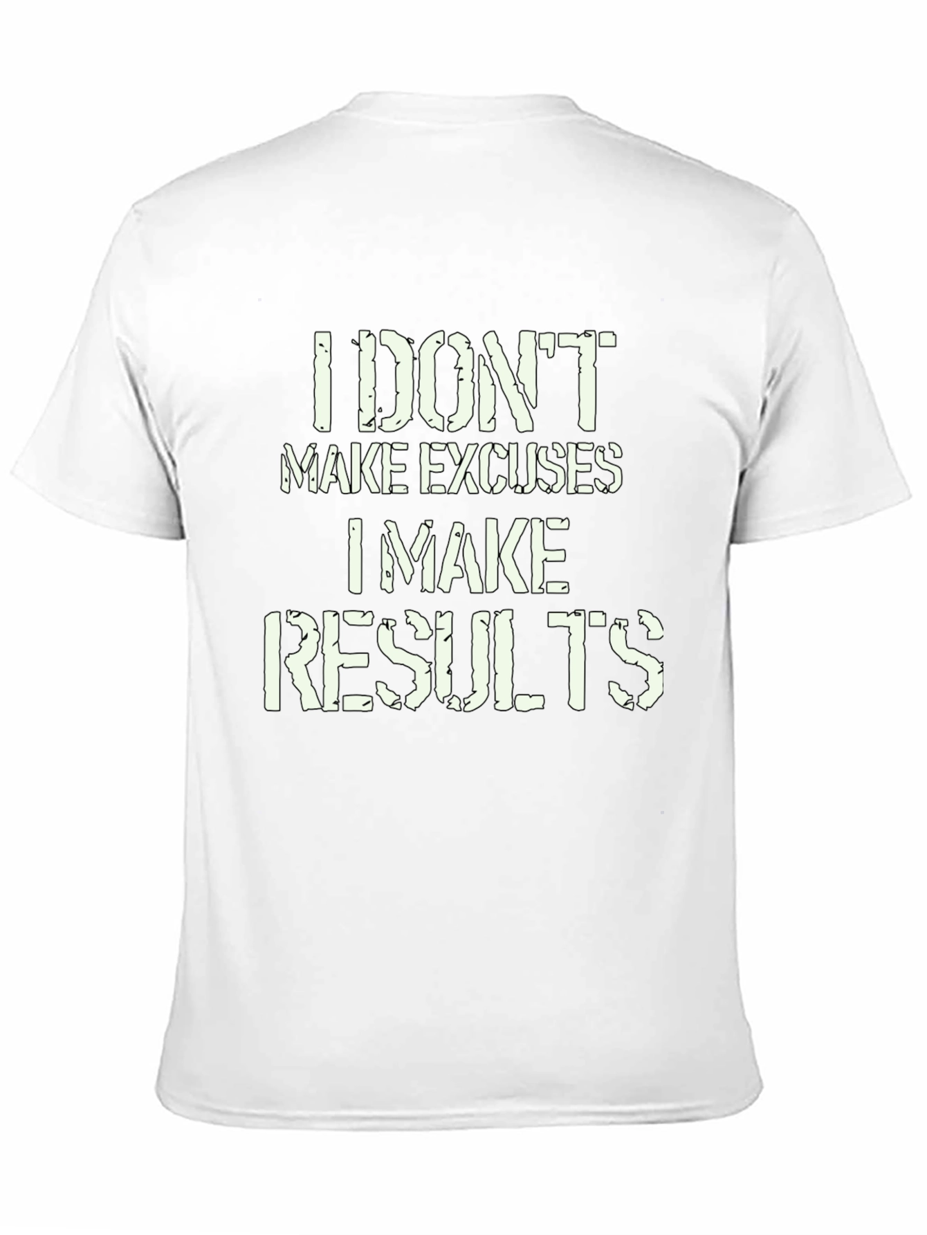 I Dont Make Excuses I Make Results T-Shirt