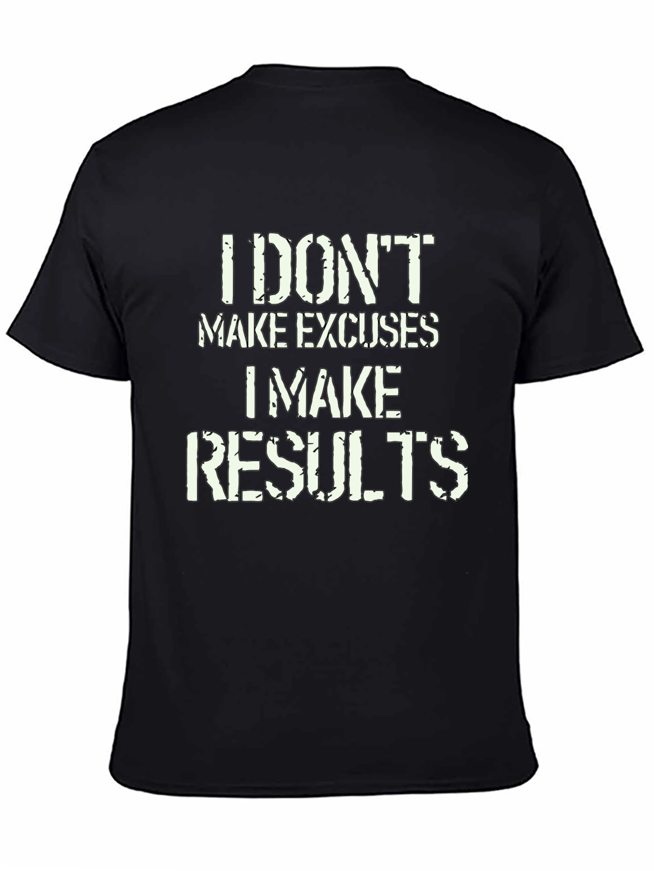I Dont Make Excuses I Make Results T-Shirt
