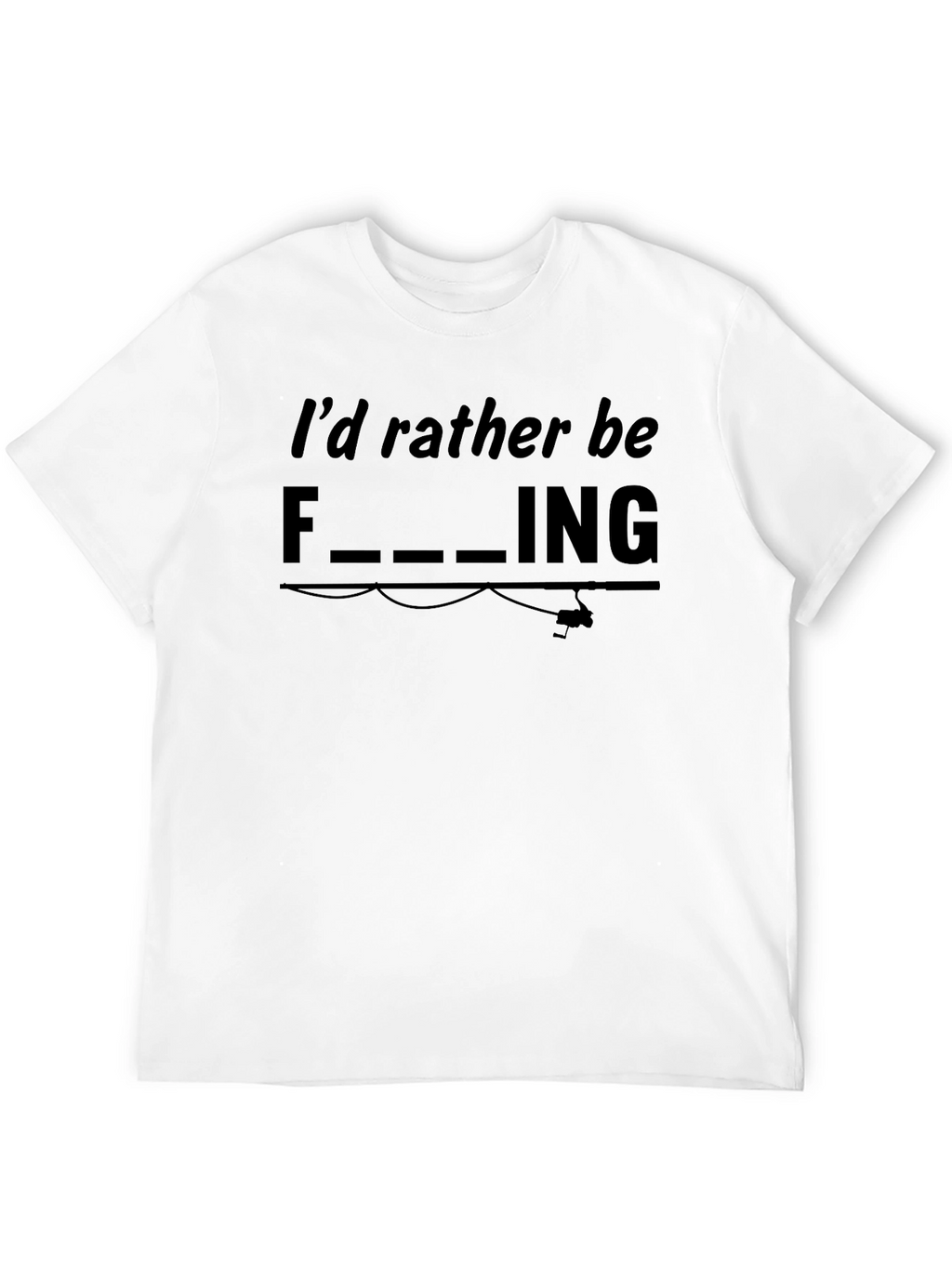 Funny Fishing Graphic Tee - Id Rather Be Fishing