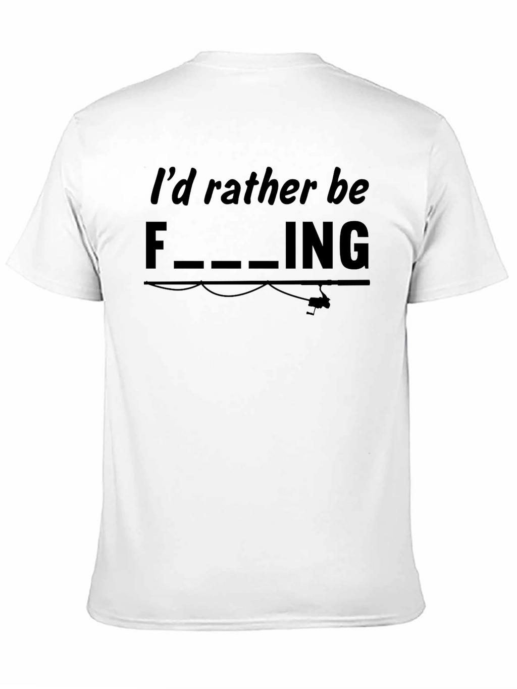 Funny Fishing Graphic Tee - Id Rather Be Fishing
