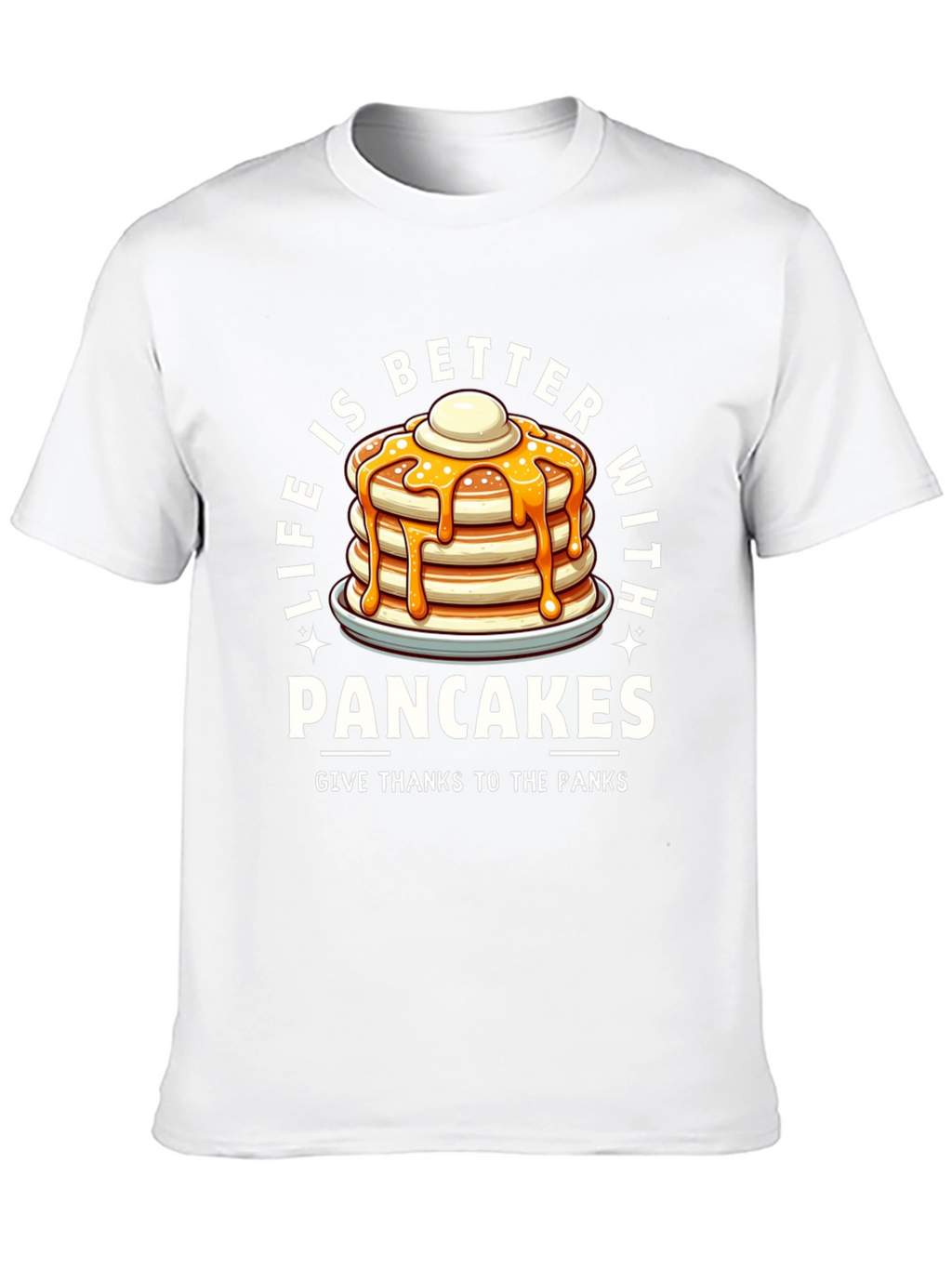 Life is Better with Pancakes T-Shirt