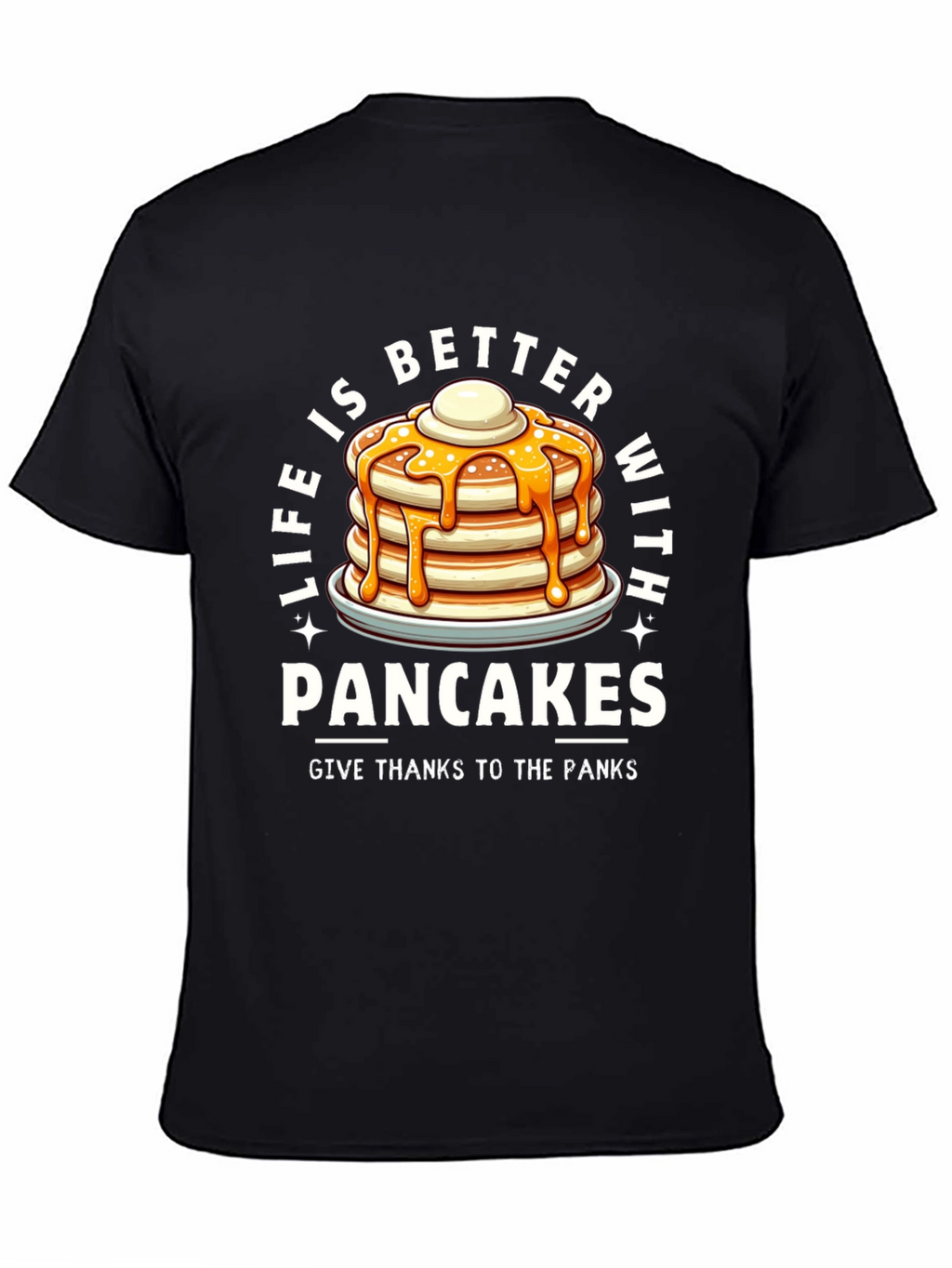 Life is Better with Pancakes T-Shirt