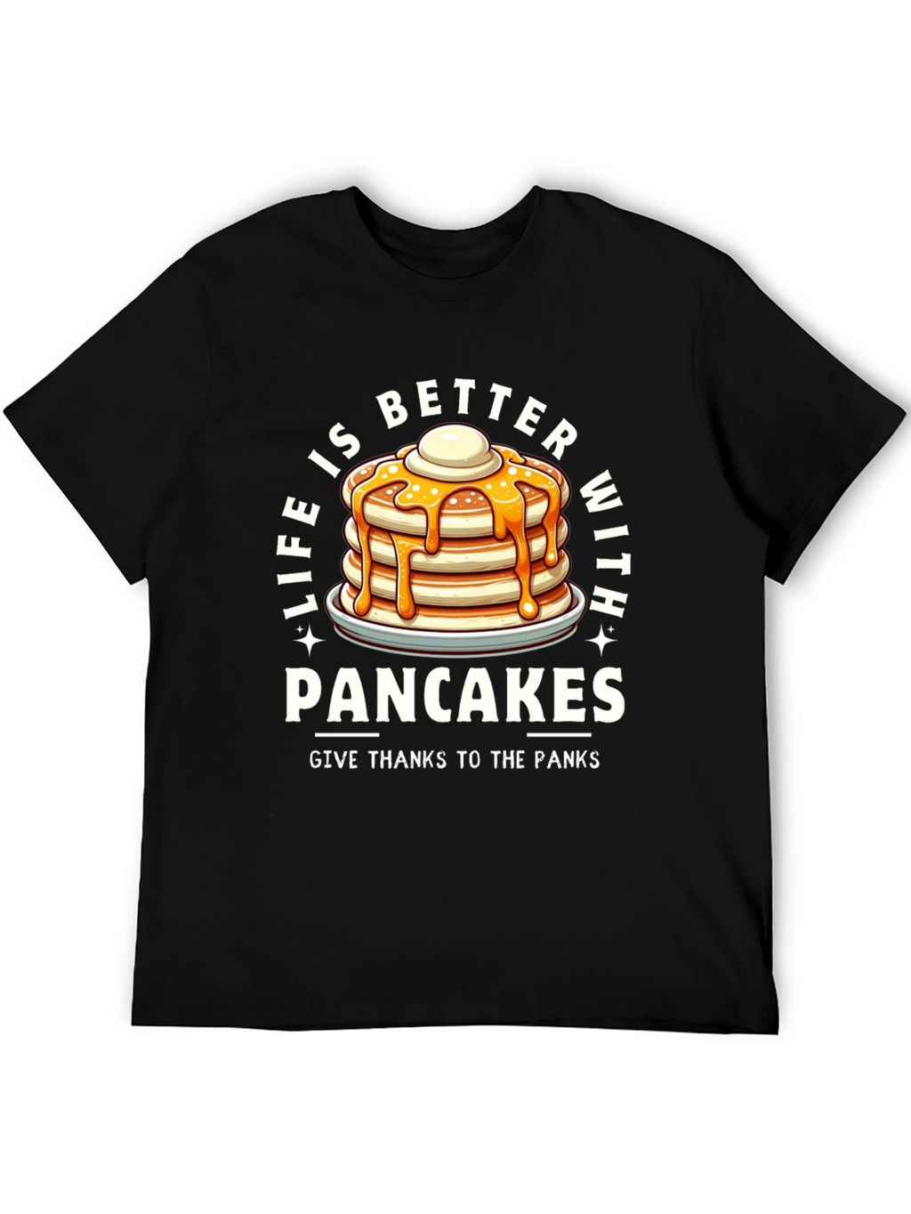 Life is Better with Pancakes T-Shirt