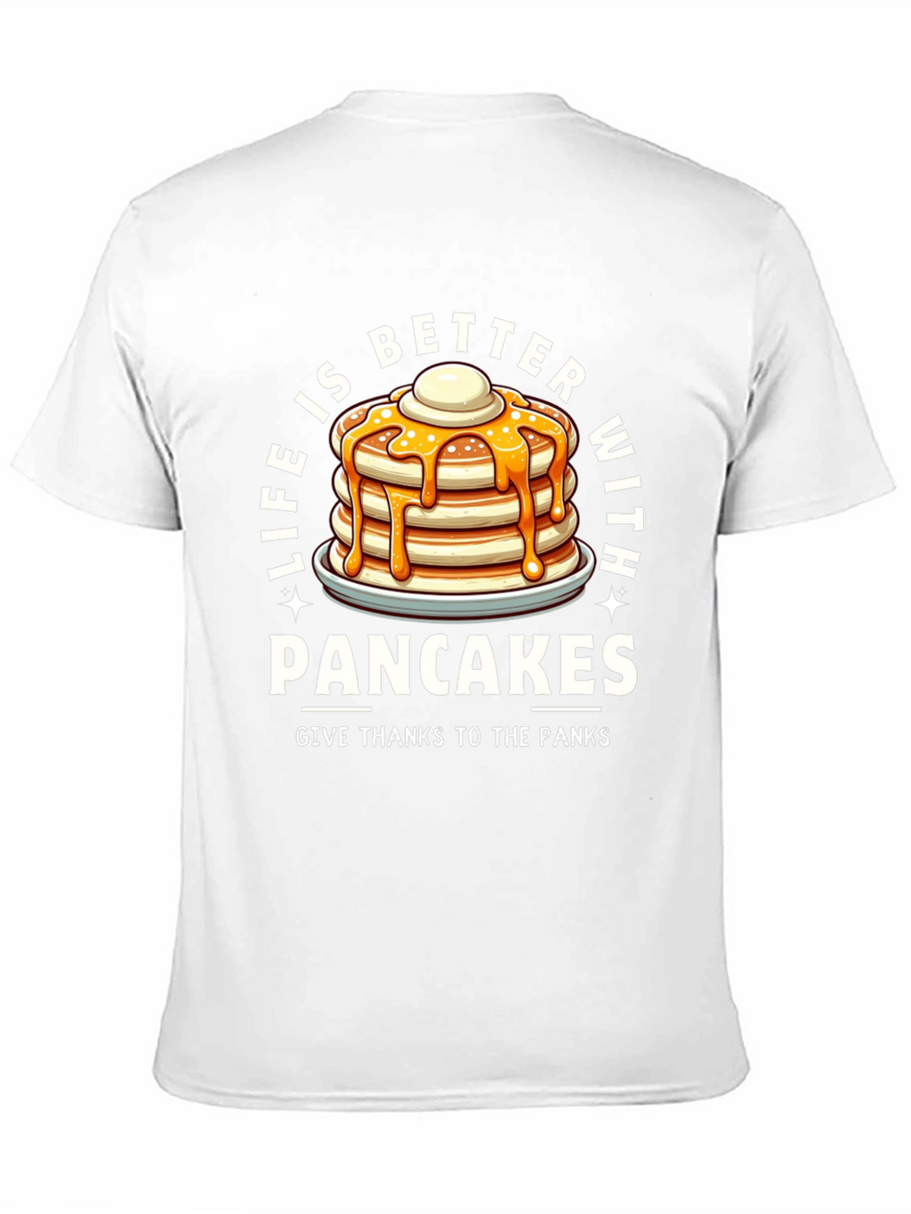 Life is Better with Pancakes T-Shirt