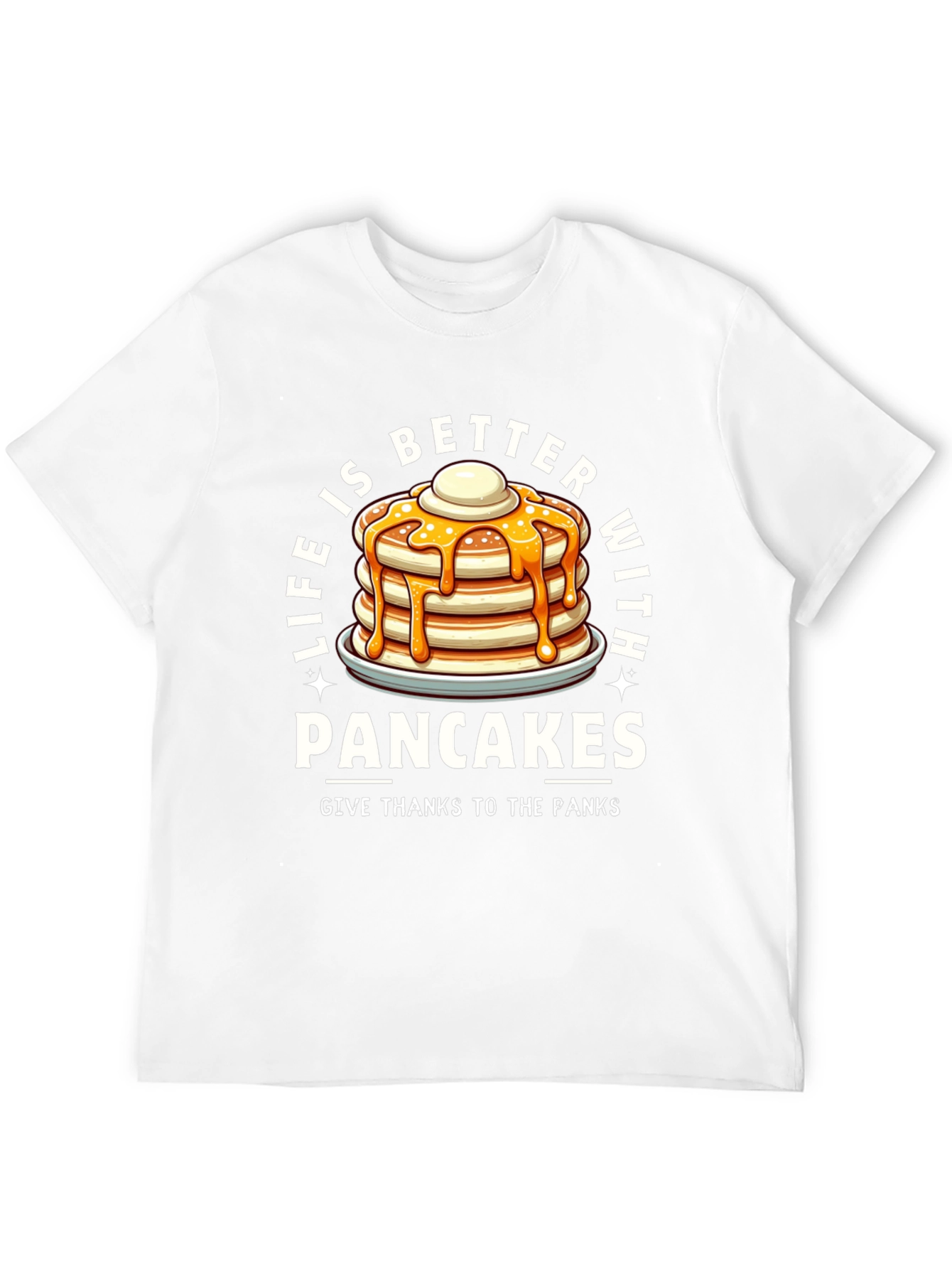 Life is Better with Pancakes T-Shirt