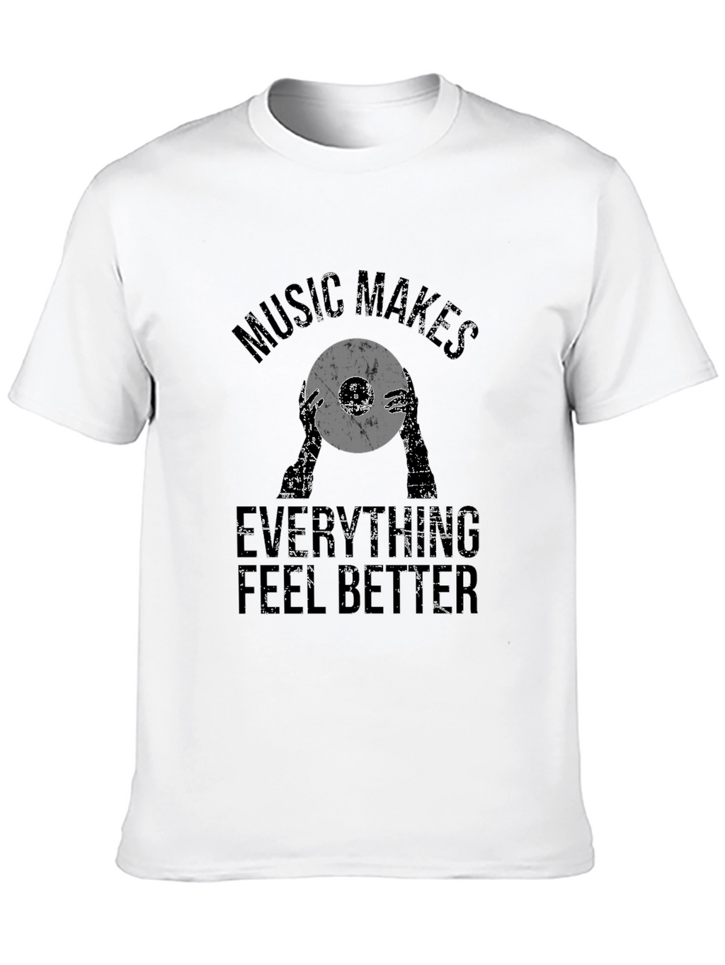 Music Makes Everything Feel Better T-Shirt