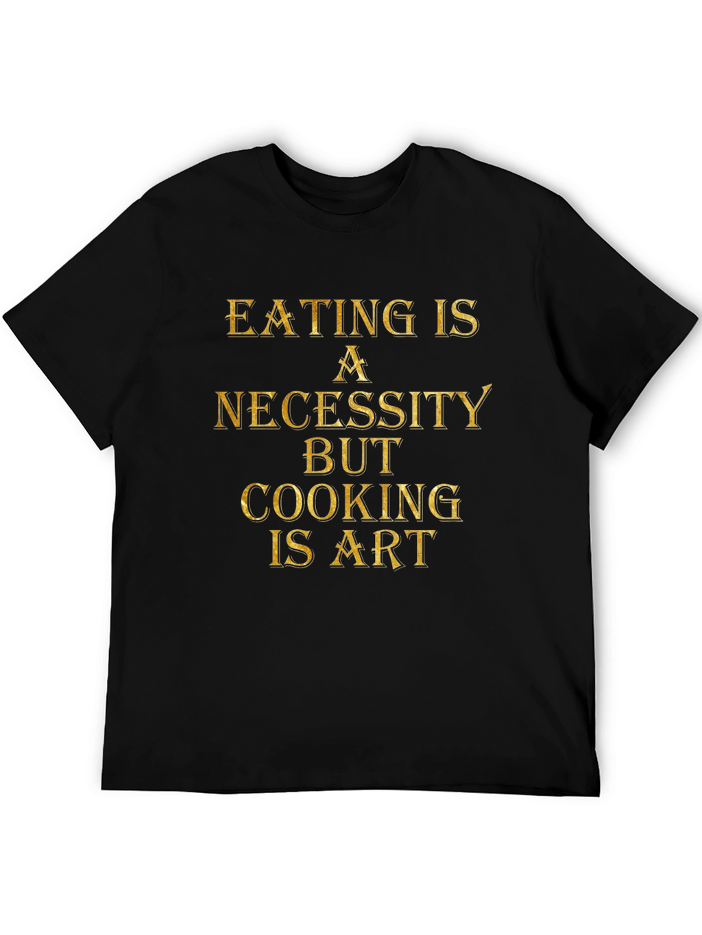 Eating is Necessity Cooking is Art Black Graphic T-Shirt